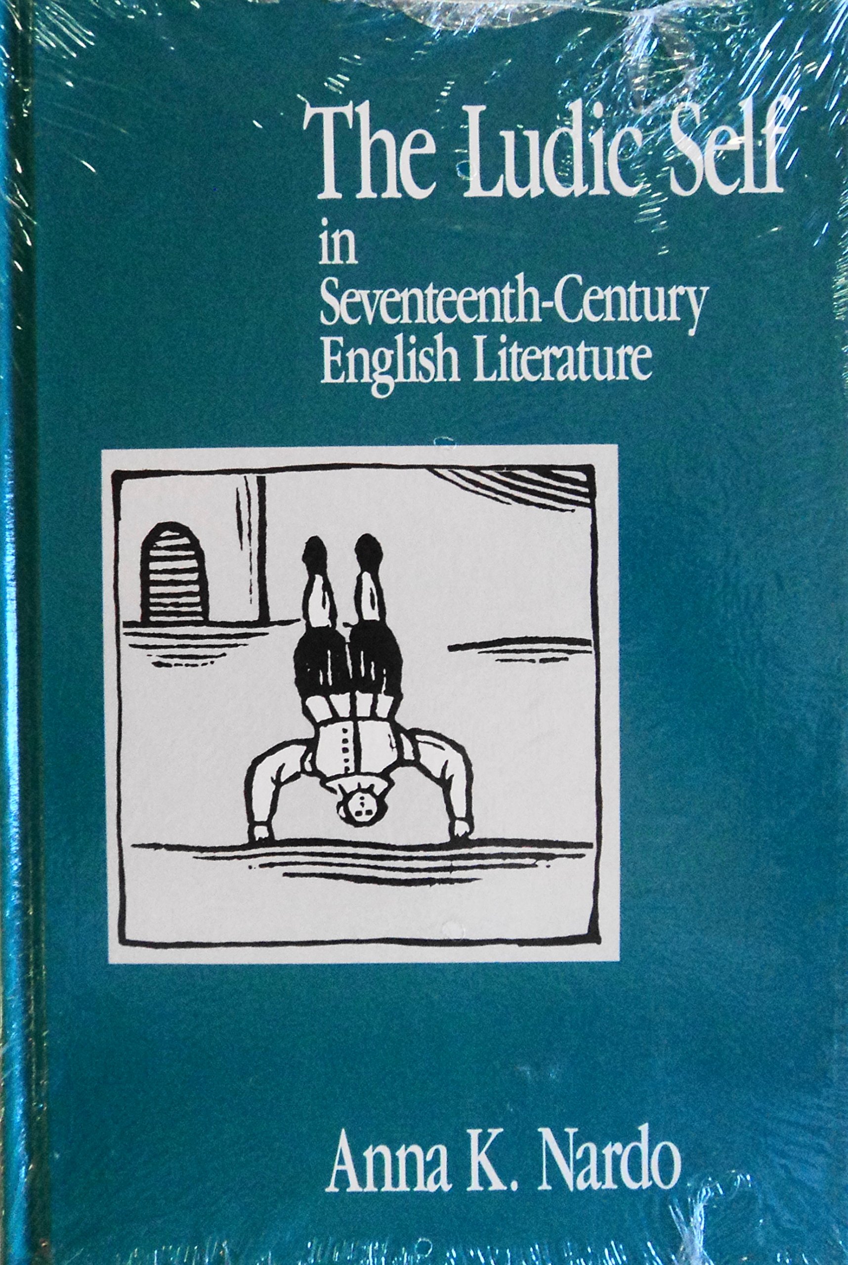 The Ludic Self in Seventeenth-Century English Literature (Suny Series, the Margins of Literature)