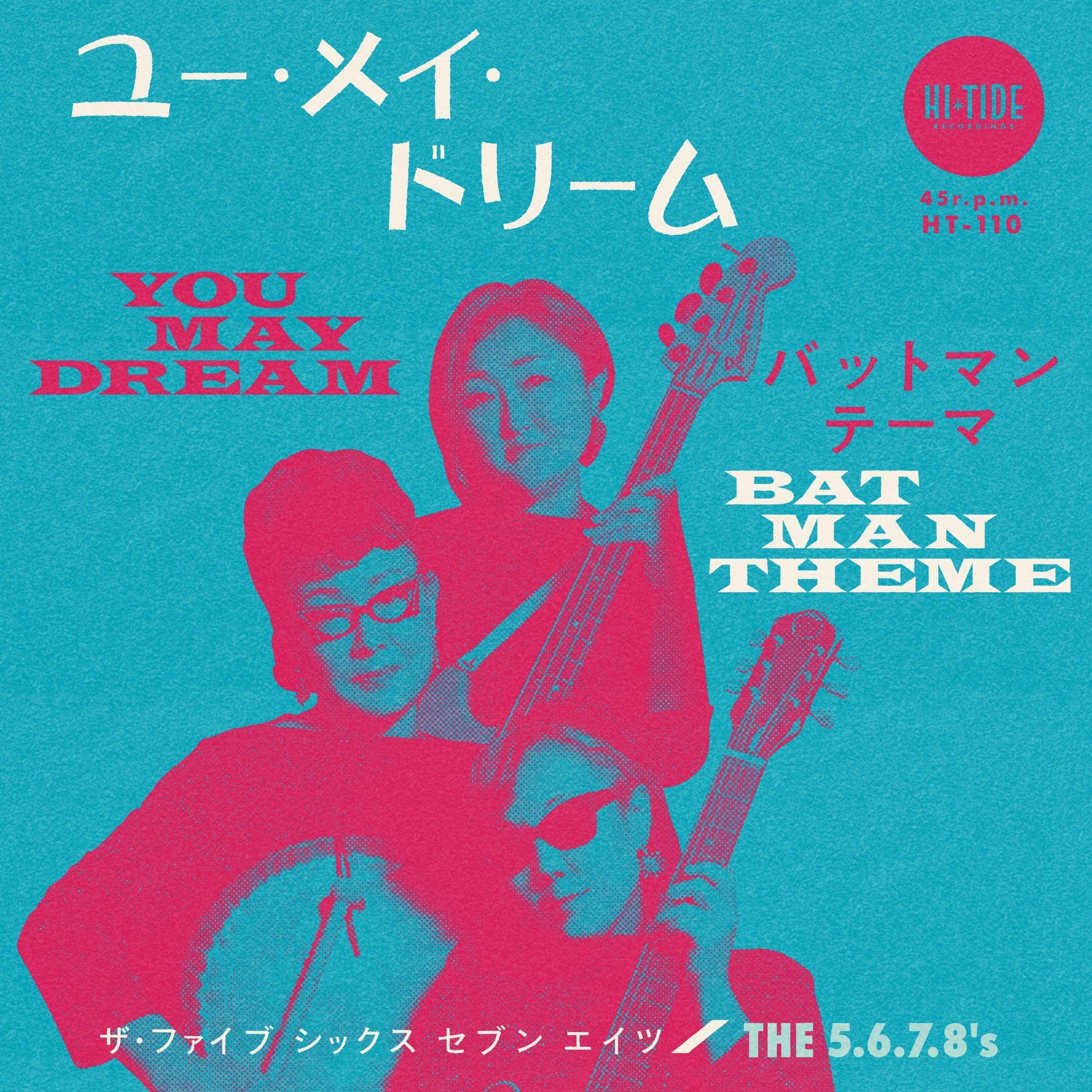 The 5.6.7.8's "You May Dream b/w Batman Theme" [7" VINYL]