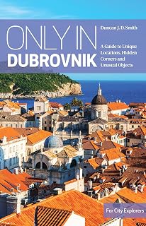 Only in Dubrovnik: A Guide to Unique Locations, Hidden Corners and Unusual Objects (Only In Guides)
