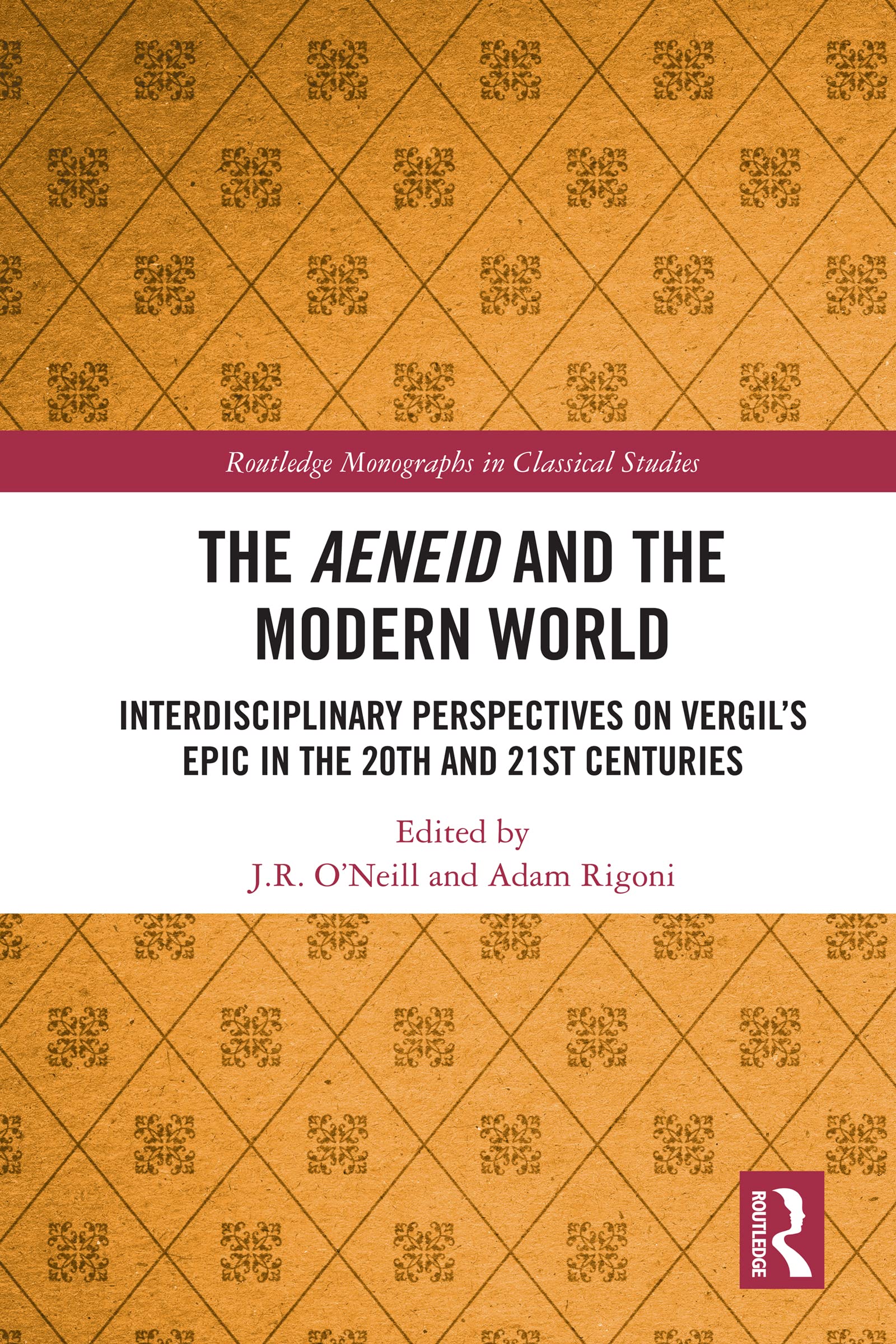The Aeneid and the Modern World: Interdisciplinary Perspectives on Vergil's Epic in the 20th and 21st Centuries (Routledge Monographs in Classical Studies)