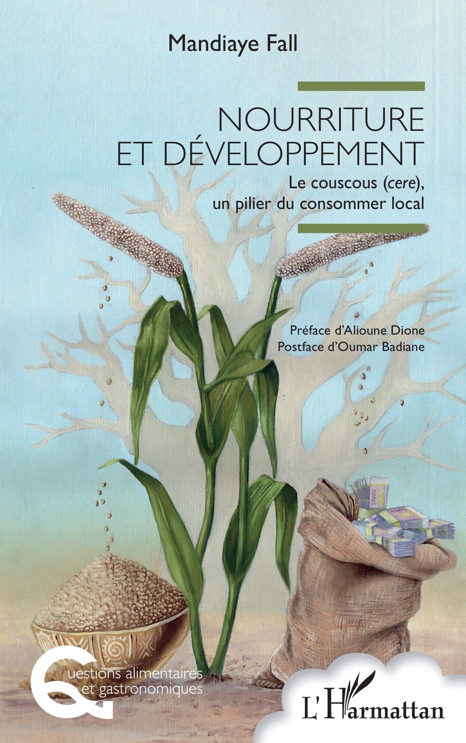 Nourriture et développement: Le couscous (cere), un pilier du consommer local (Questions Alimentaires Et Gastronomiques)