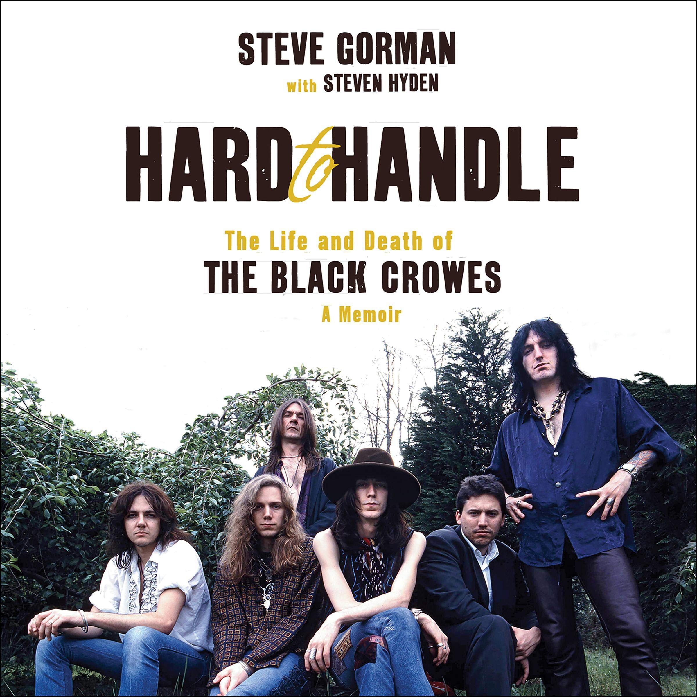 Hard to Handle: The Life and Death of the Black Crowes--A Memoir