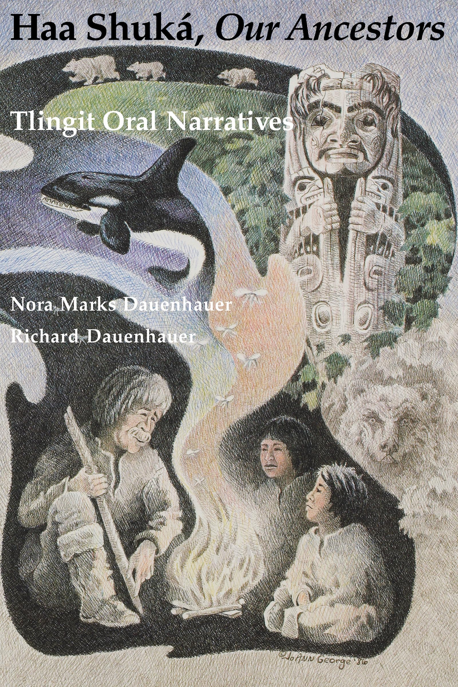 Haa Shuka, Our Ancestors: Tlingit Oral Narratives (Classics of Tlingit Oral Literature)