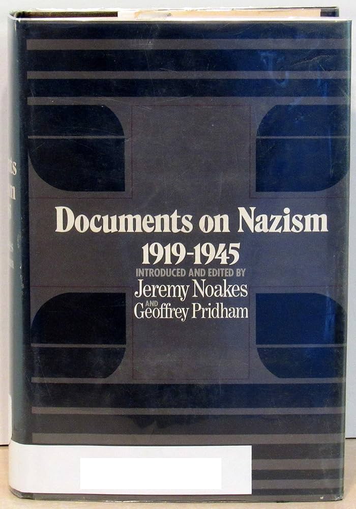 Documents on Nazism 1919-1945: Jeremy Noakes, Geoffrey Pridham Documents on Nazism 1919-1945: Jeremy Noakes, Geoffrey Pridham