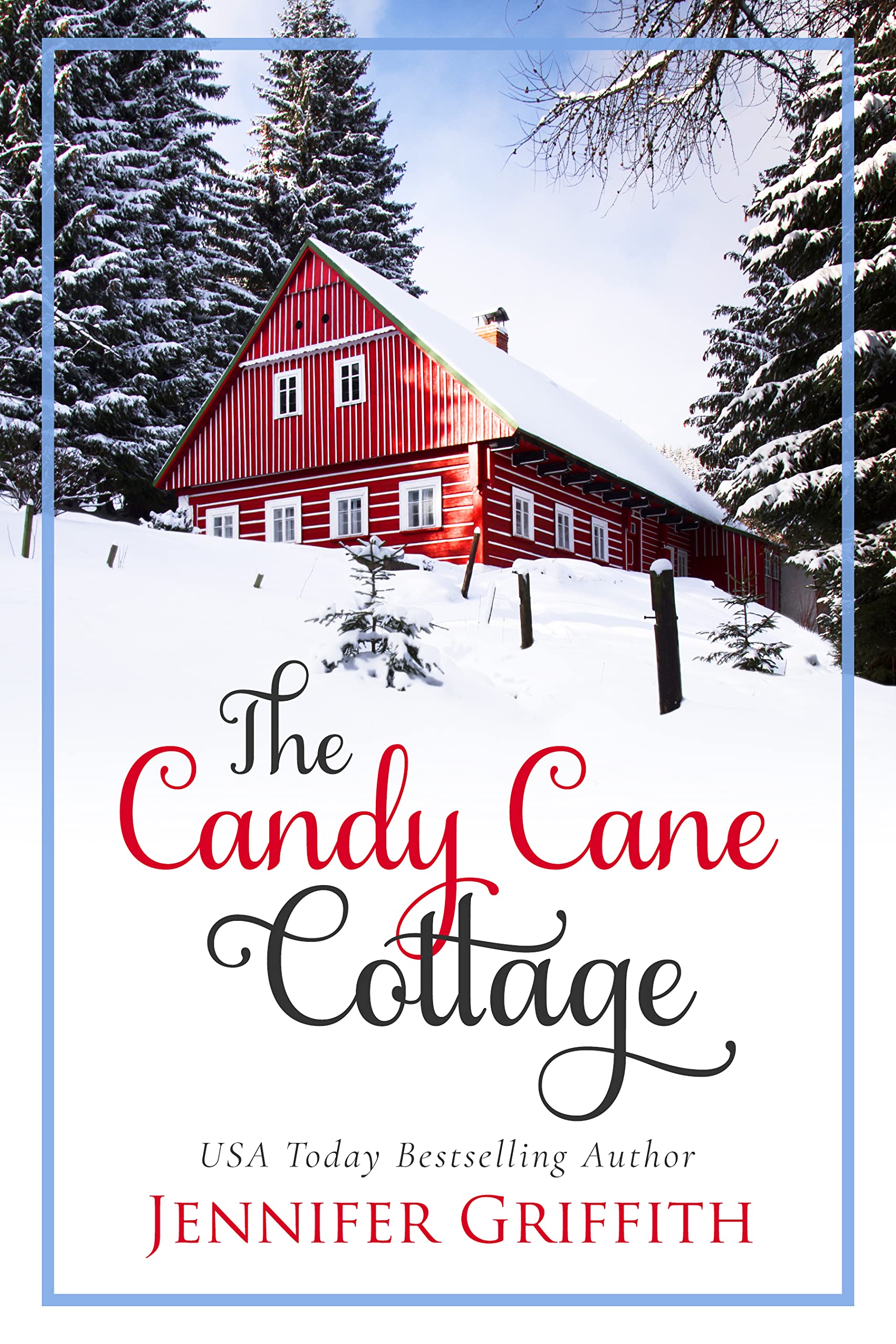 The Candy Cane Cottage: A Holiday Return-to-Hometown Romance (Christmas House Romances Book 5)