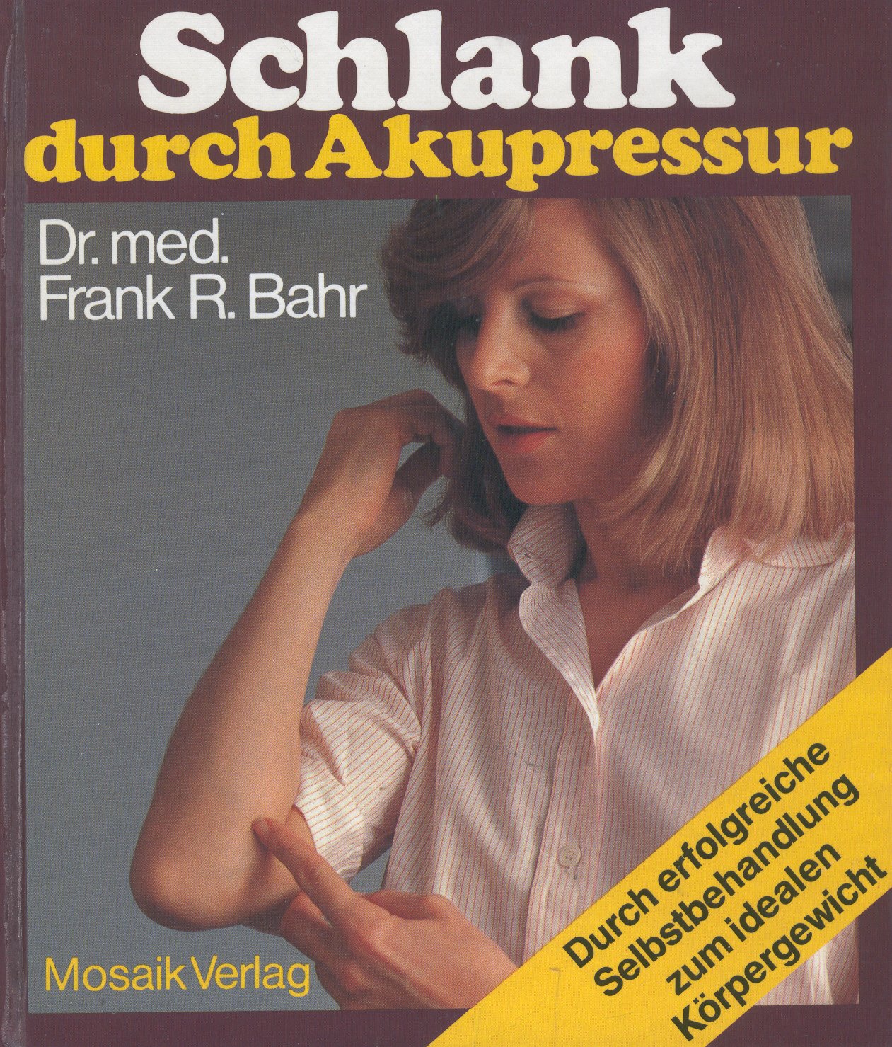 Schlank durch Akupressur. Durch erfolgreiche Selbstbehandlung zum idealen Körpergewicht