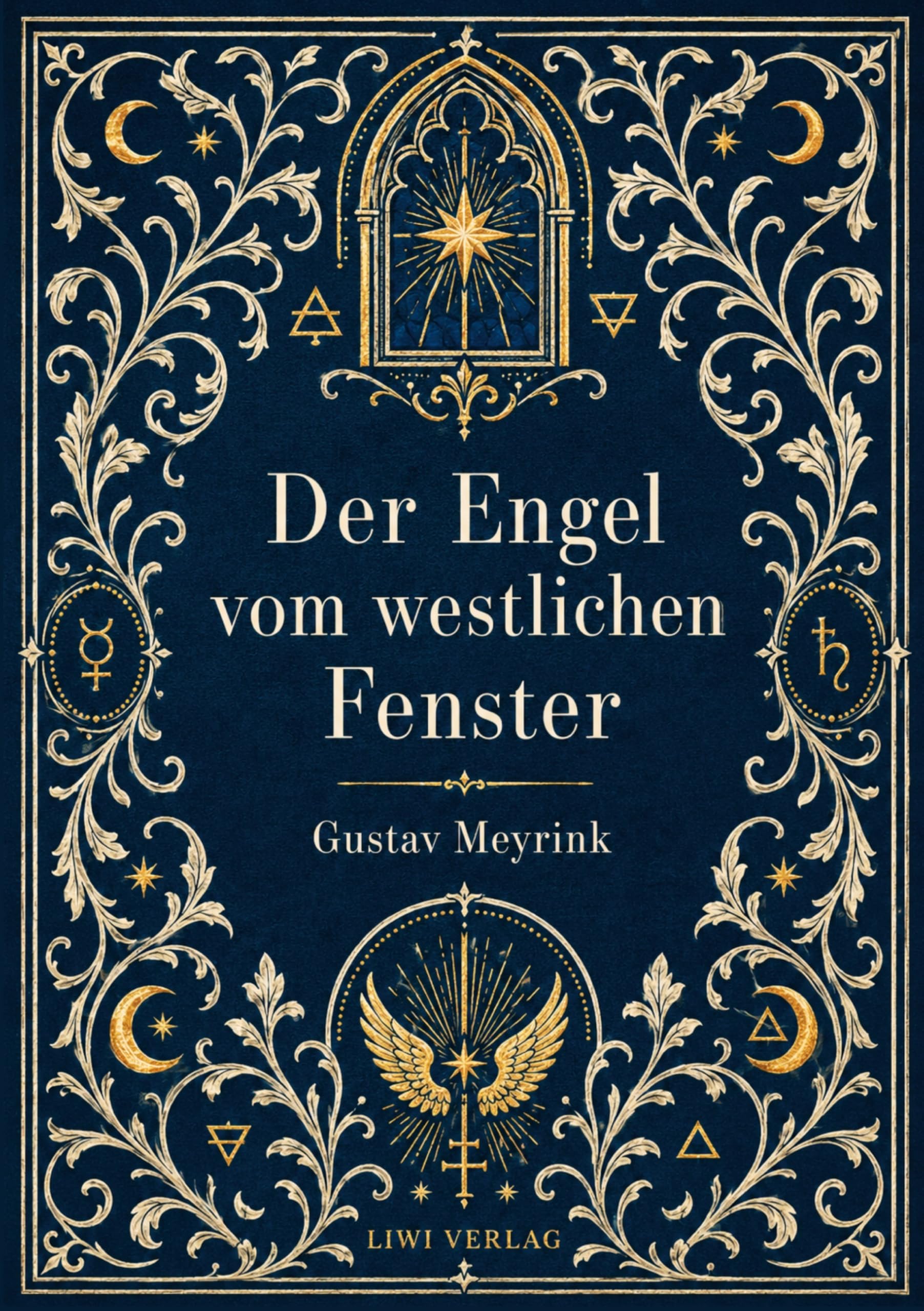 Gustav Meyrink: Der Engel vom westlichen Fenster. Vollständige Neuausgabe: Ein phantastischer Roman aus der Welt der Alchemie
