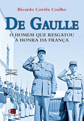 De Gaulle: o homem que resgatou a honra da França