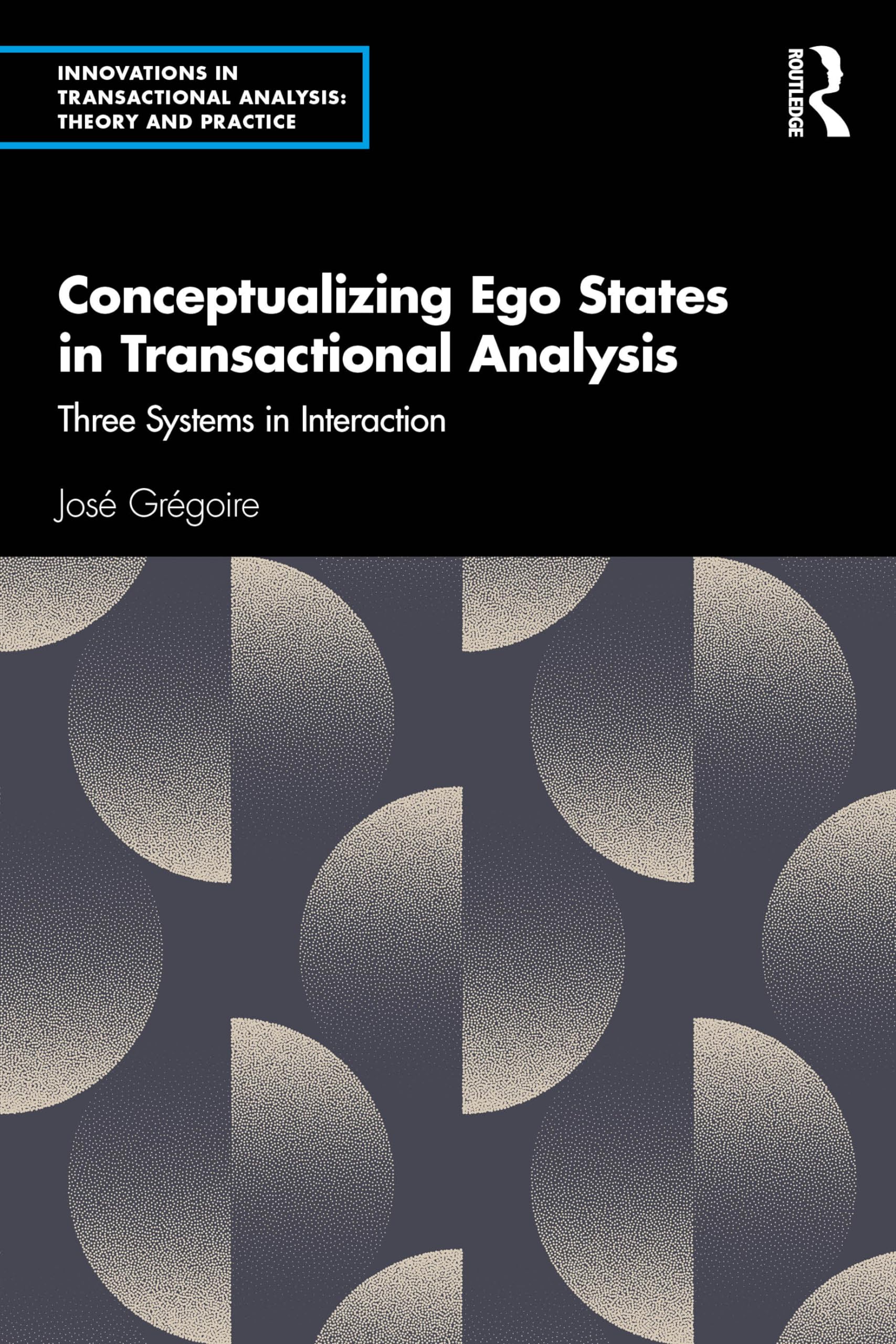 Conceptualizing Ego States in Transactional Analysis: Three Systems in Interaction (Innovations in Transactional Analysis: Theory and Practice)