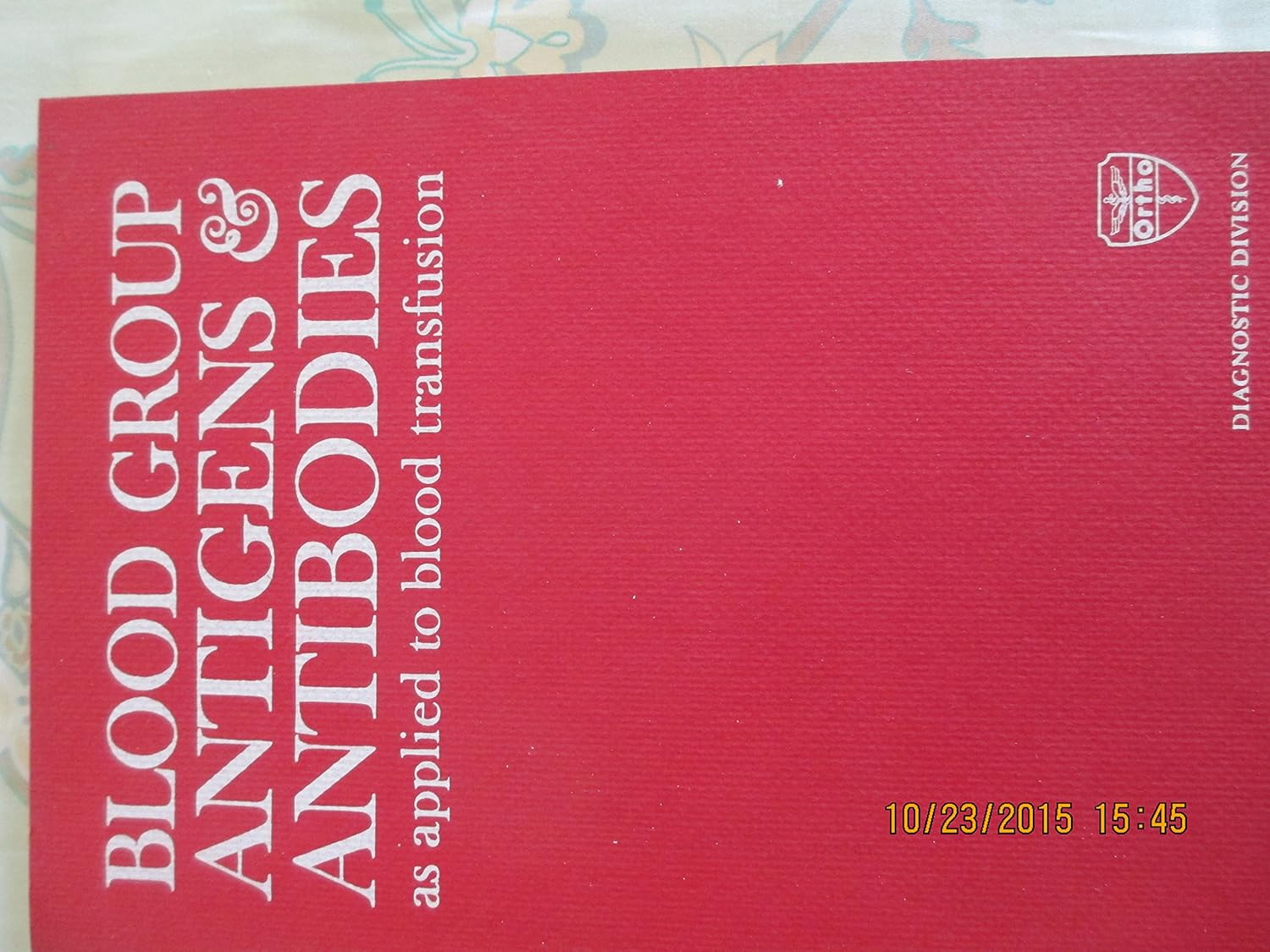 Blood Group Antigens & Antibodies as Applied to Blood Transfusion