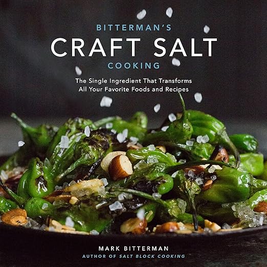 Bitterman's Craft Salt Cooking: The Single Ingredient That Transforms All Your Favorite Foods and Recipes (Volume 3)