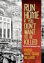 Run Home If You Don't Want to Be Killed: The Detroit Uprising of 1943 (Documentary Arts and Culture, Published in association with the Center for Documentary Studies at Duke University)