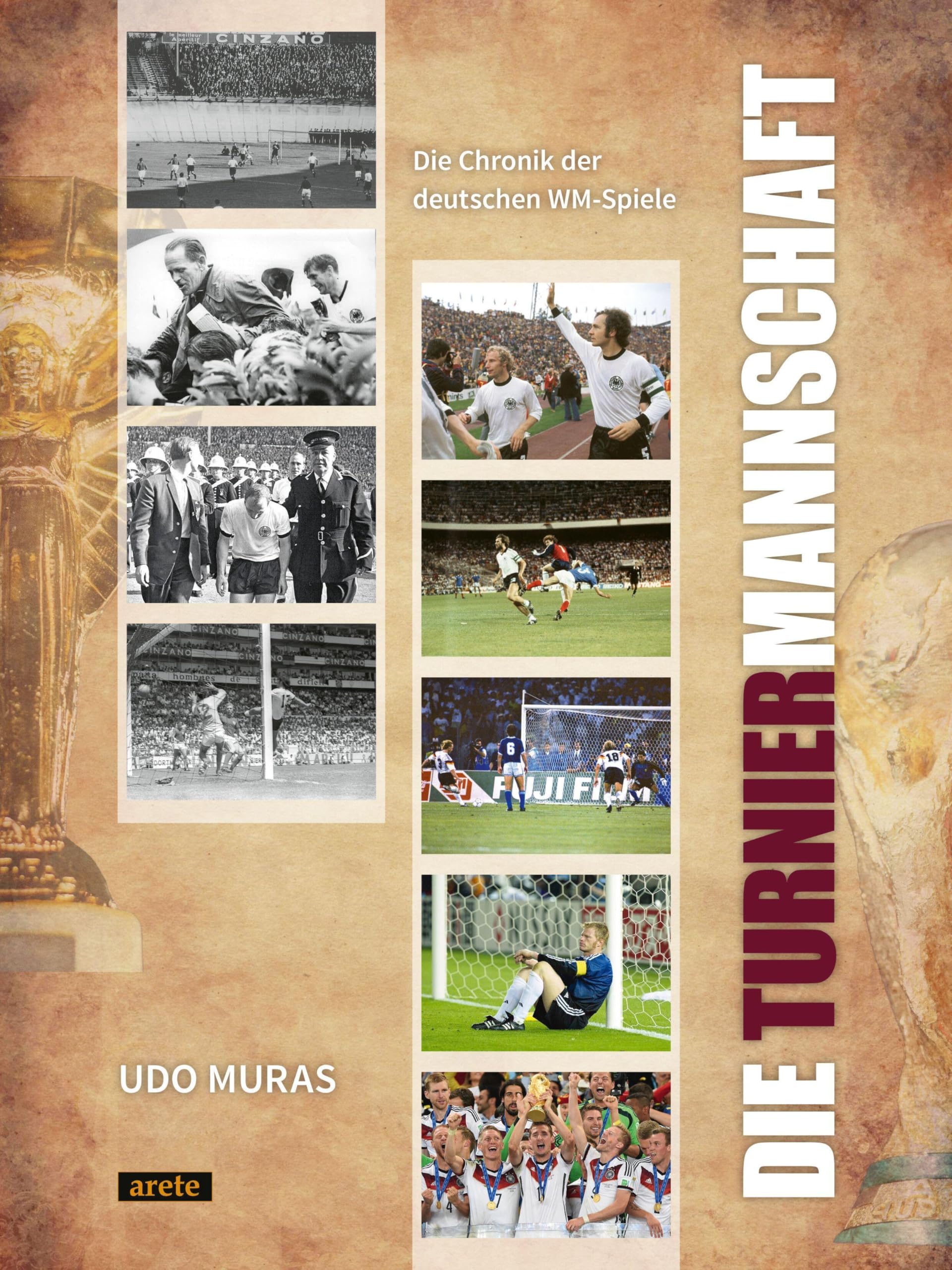 Die Turniermannschaft: Die Chronik der deutschen WM-Spiele: Spielberichte, Aufstellungen und Emotionen