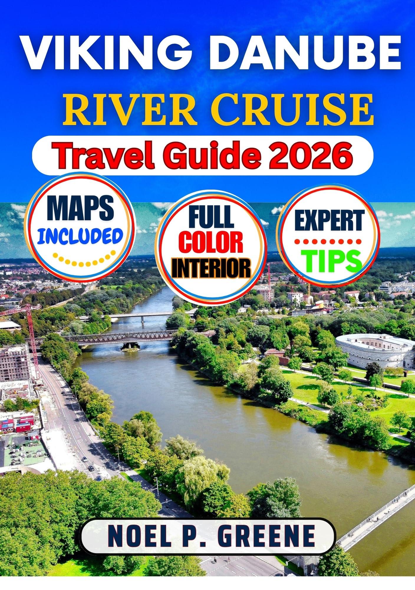 Viking Danube River Cruise Travel Guide 2026: Detailed handbook with All You need To Know For Best Cruising Experience including Preparations, Booking, Itineraries and Exploring Riverside Cities.