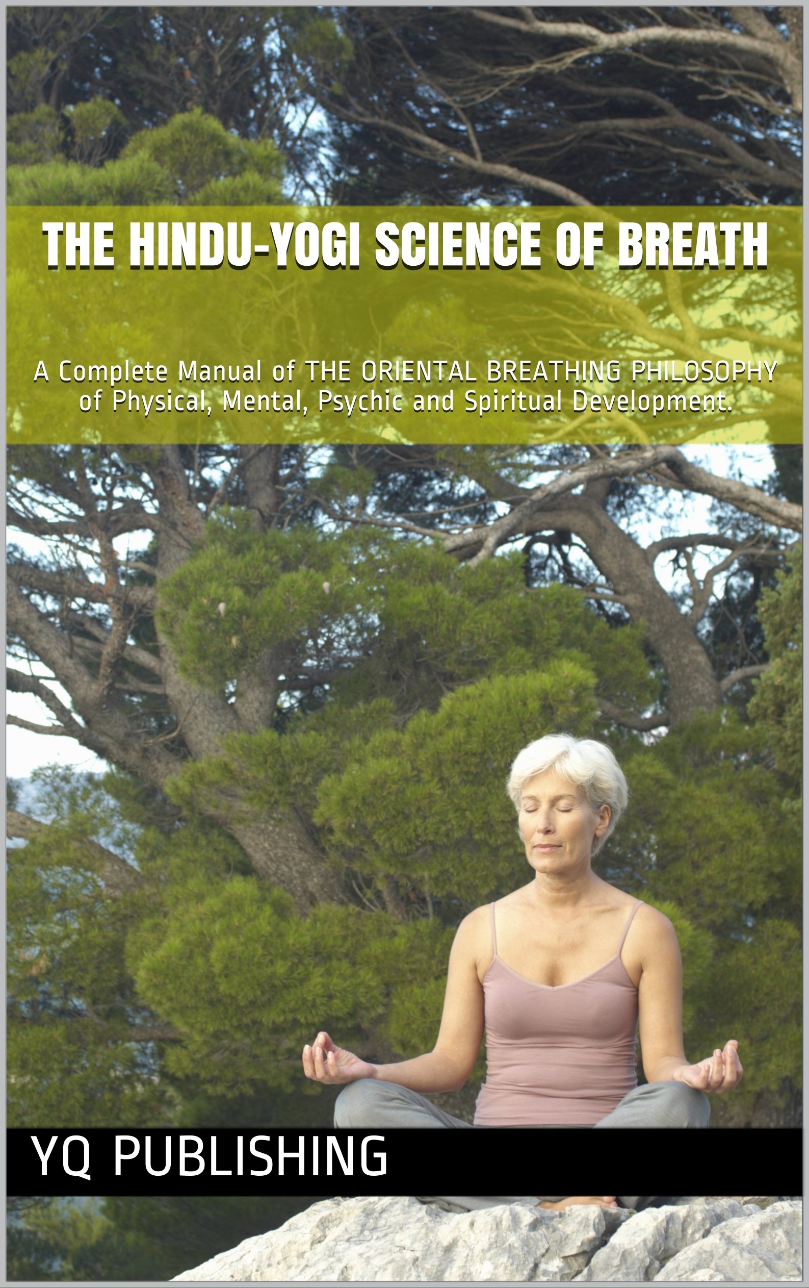 The Hindu-Yogi Science of Breath by William Walker Atkinson: Ancient Wisdom and Modern Wellness