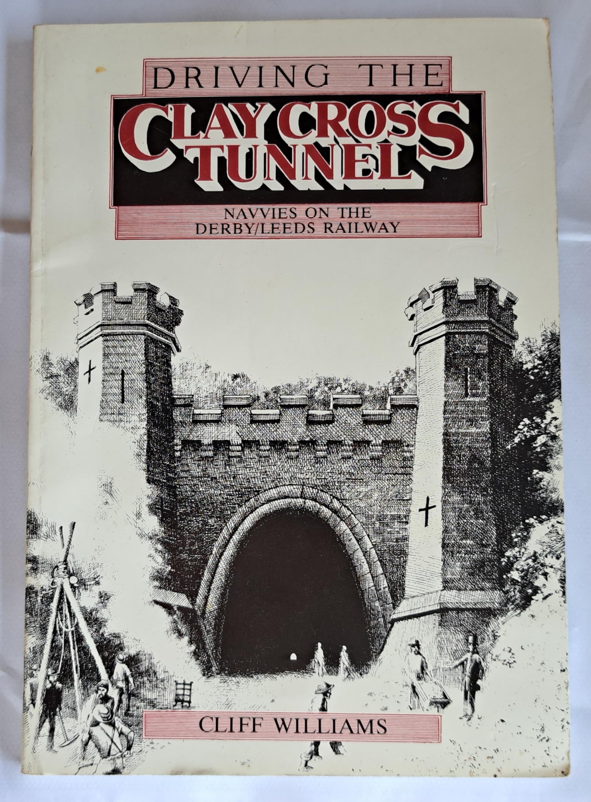 Driving the Clay Cross Tunnel: Navvies on the Derby-Leeds Railway