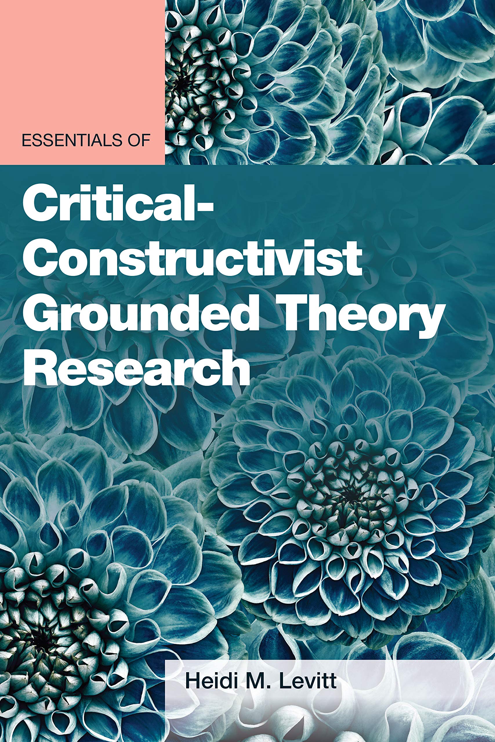 Essentials of Critical-Constructivist Grounded Theory Research (Essentials of Qualitative Methods Series)