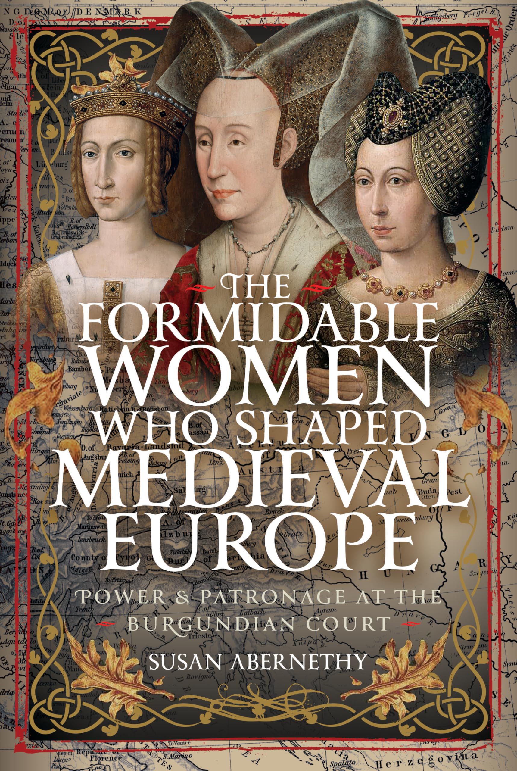 The Formidable Women who Shaped Medieval Europe by Susan Aber... - 9781036137243
