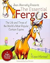 The Essential Fergus the Horse: The Life and Times of the World's Favorite Cartoon Equine