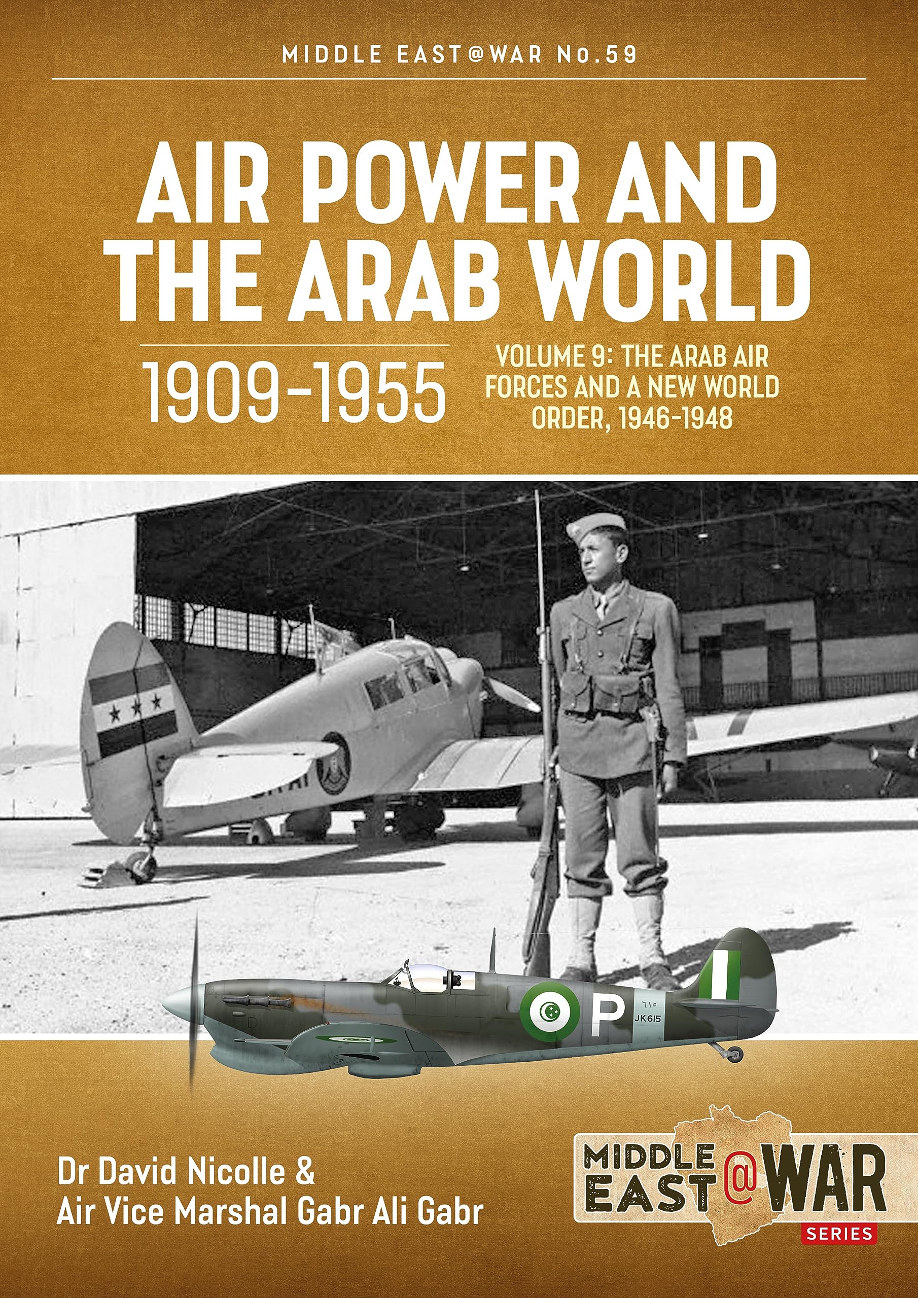 Air Power and the Arab World 1909-1955 : Volume 9 - The Arab Air Forces and a New World Order, 1946-1948