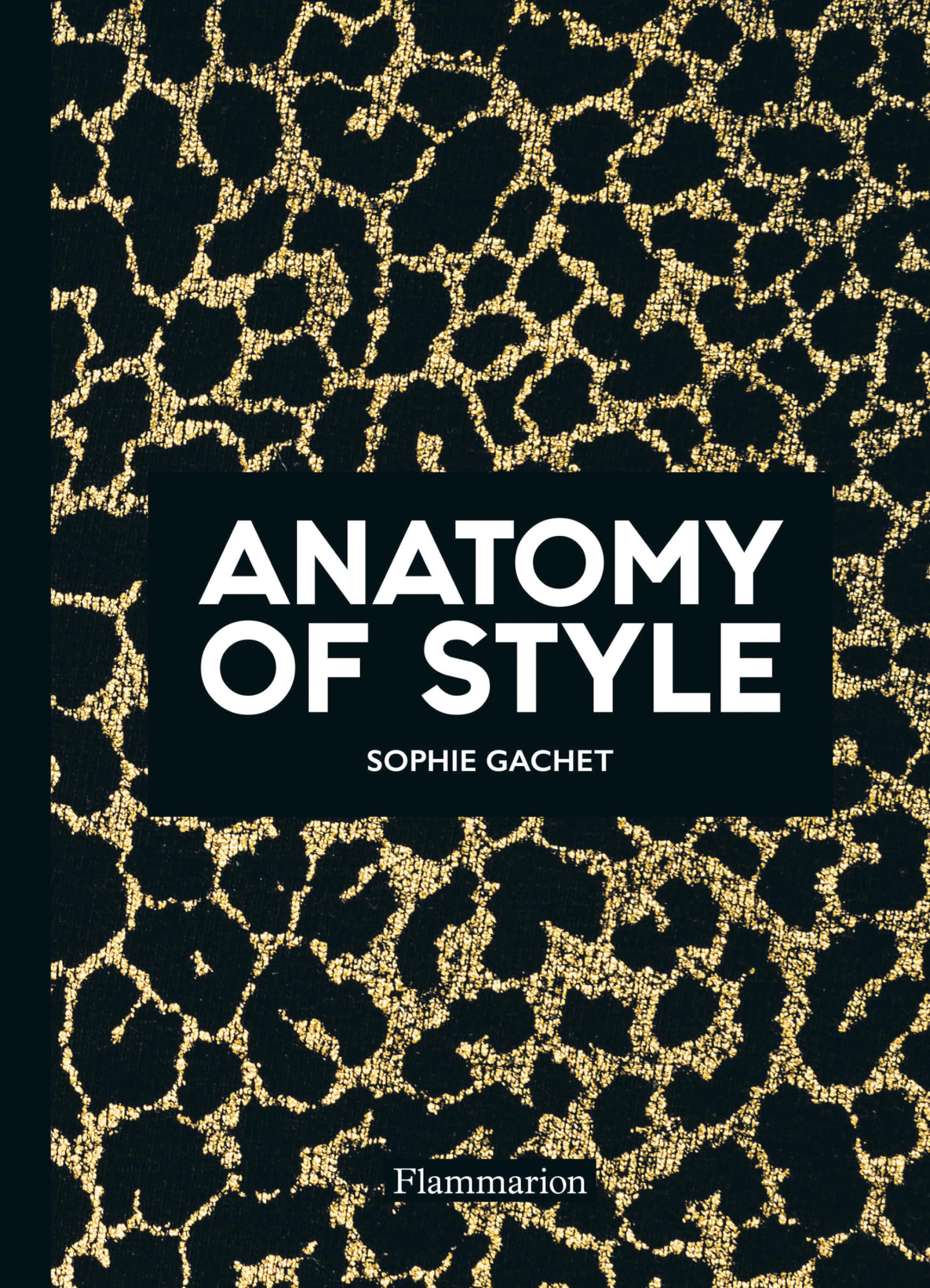 Anatomy of Style: Modern Fashion Icons By Sophie Gachet