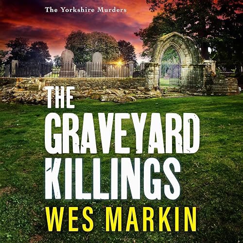 The Graveyard Killings: The Yorkshire Murders, Book 4
