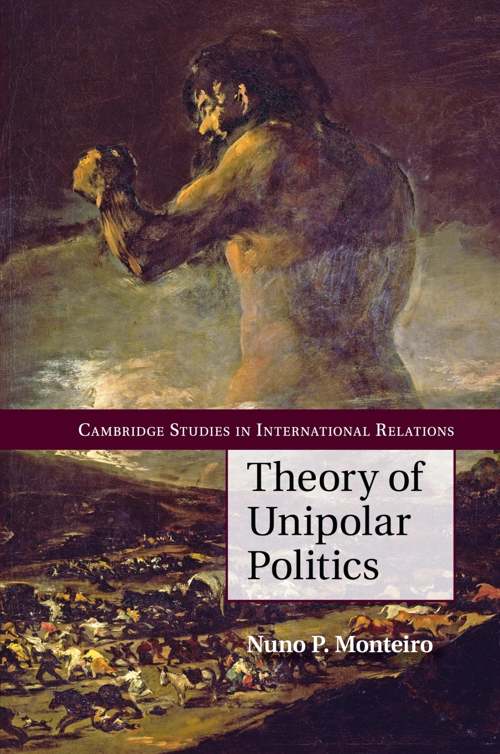 Theory of Unipolar Politics: 132 (Cambridge Studies in International Relations, Series Number 132)