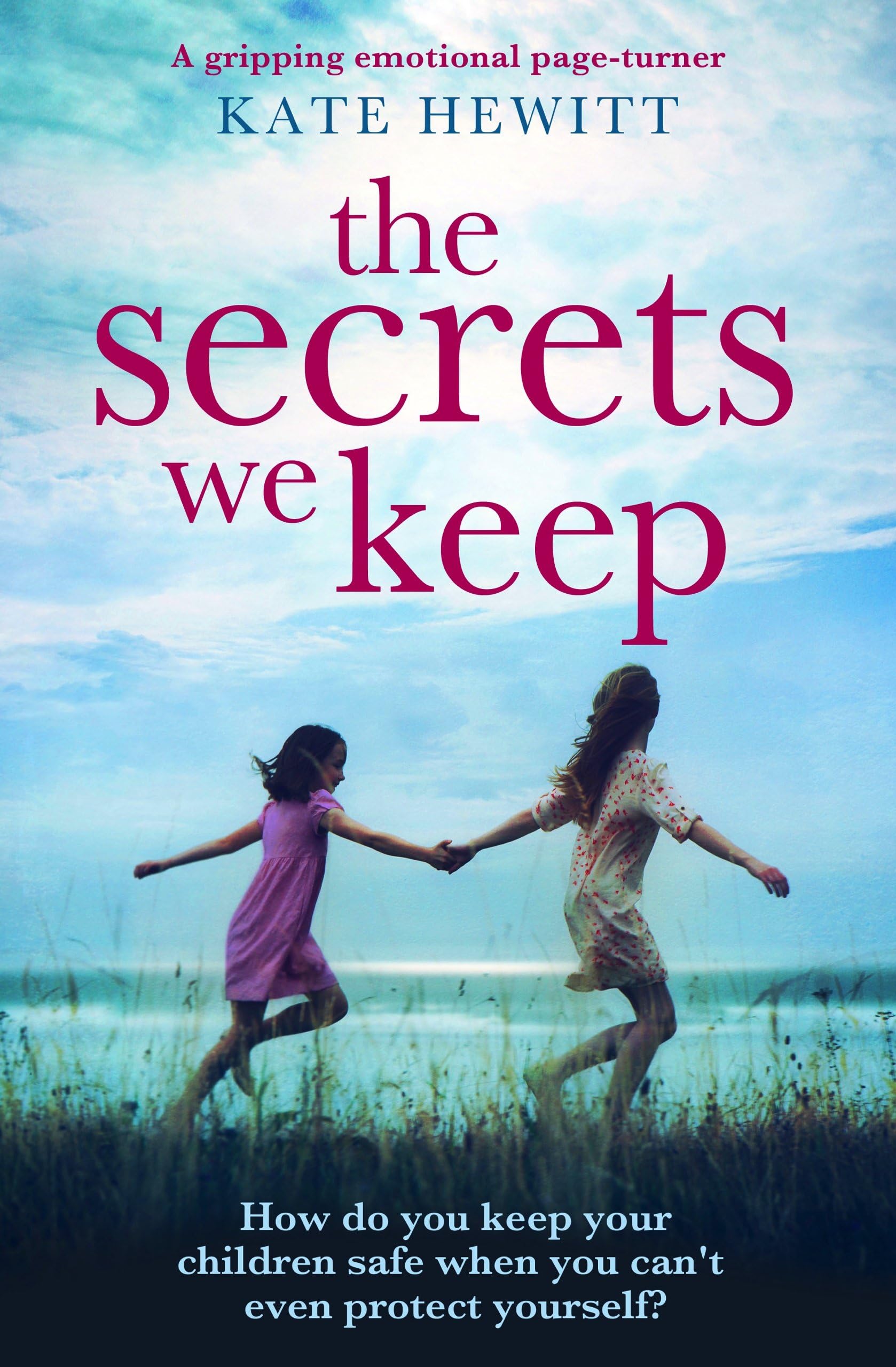 The Secrets We Keep: A gripping emotional page turner (Powerful emotional novels about impossible choices by Kate Hewitt)