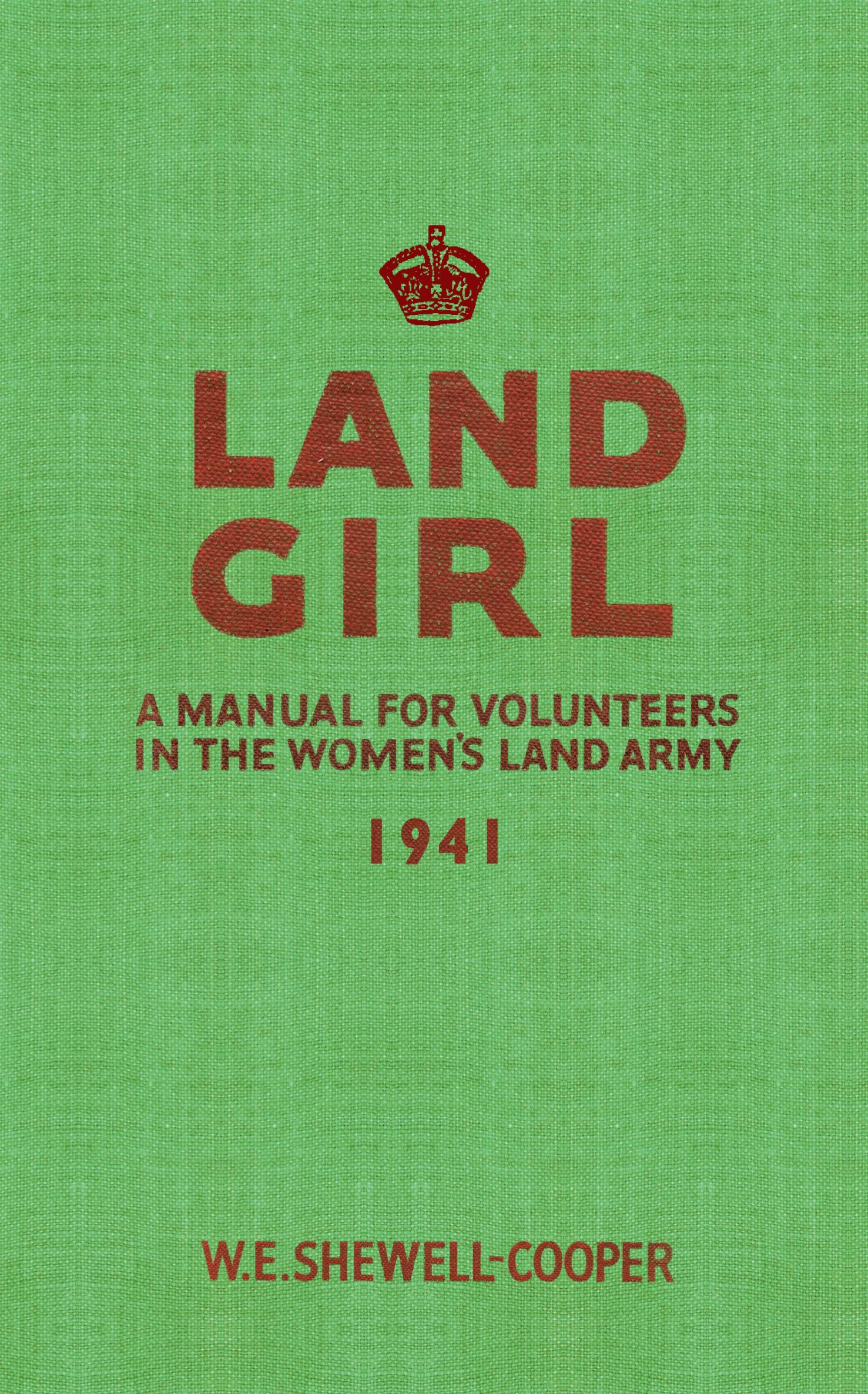 Land Girl by W. E. Shewell-Cooper PAPERBACK 9781445602790