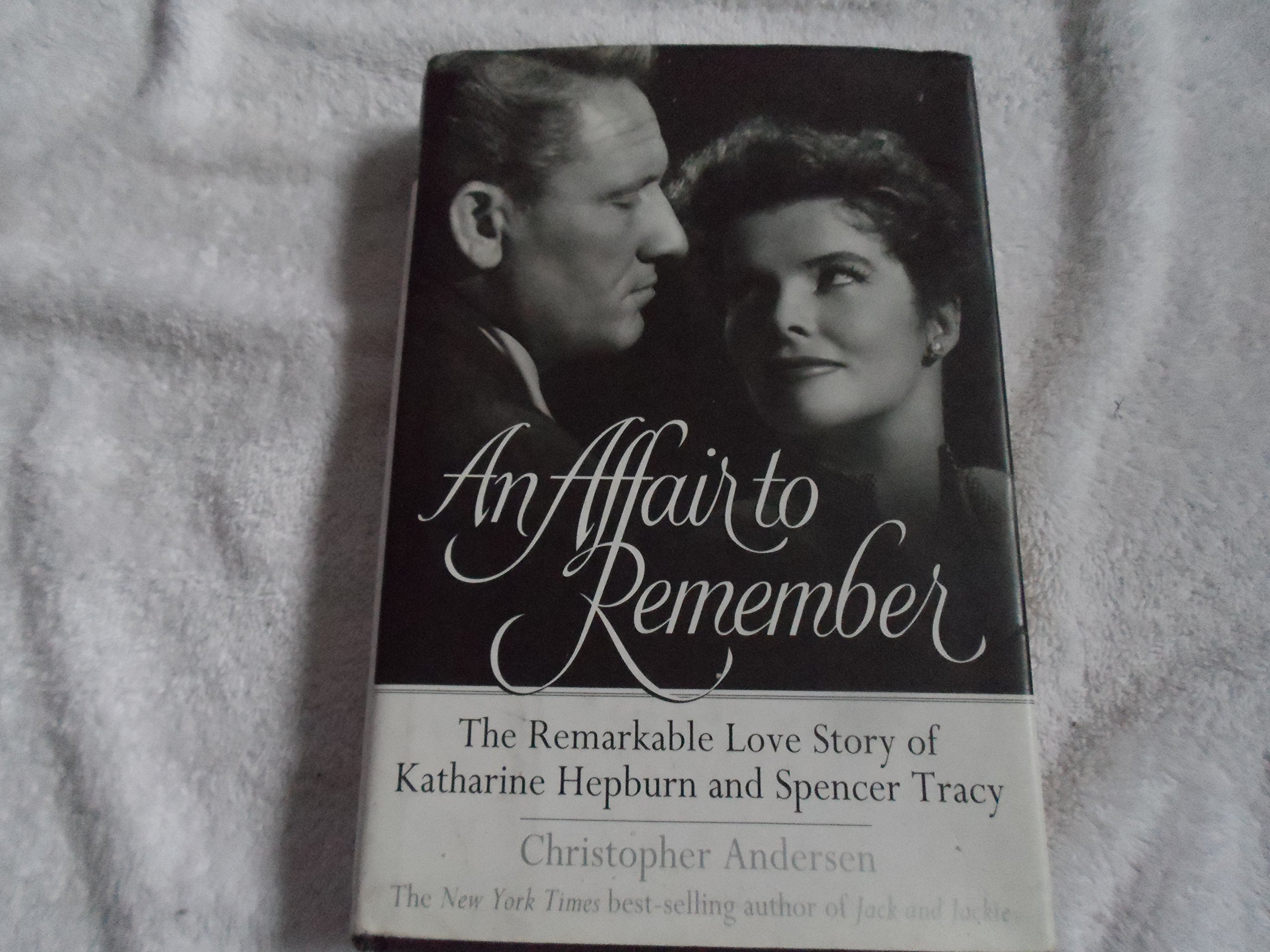 Cover of An Affair to Remember: The Remarkable Love Story of Katharine Hepburn and Spencer Tracy