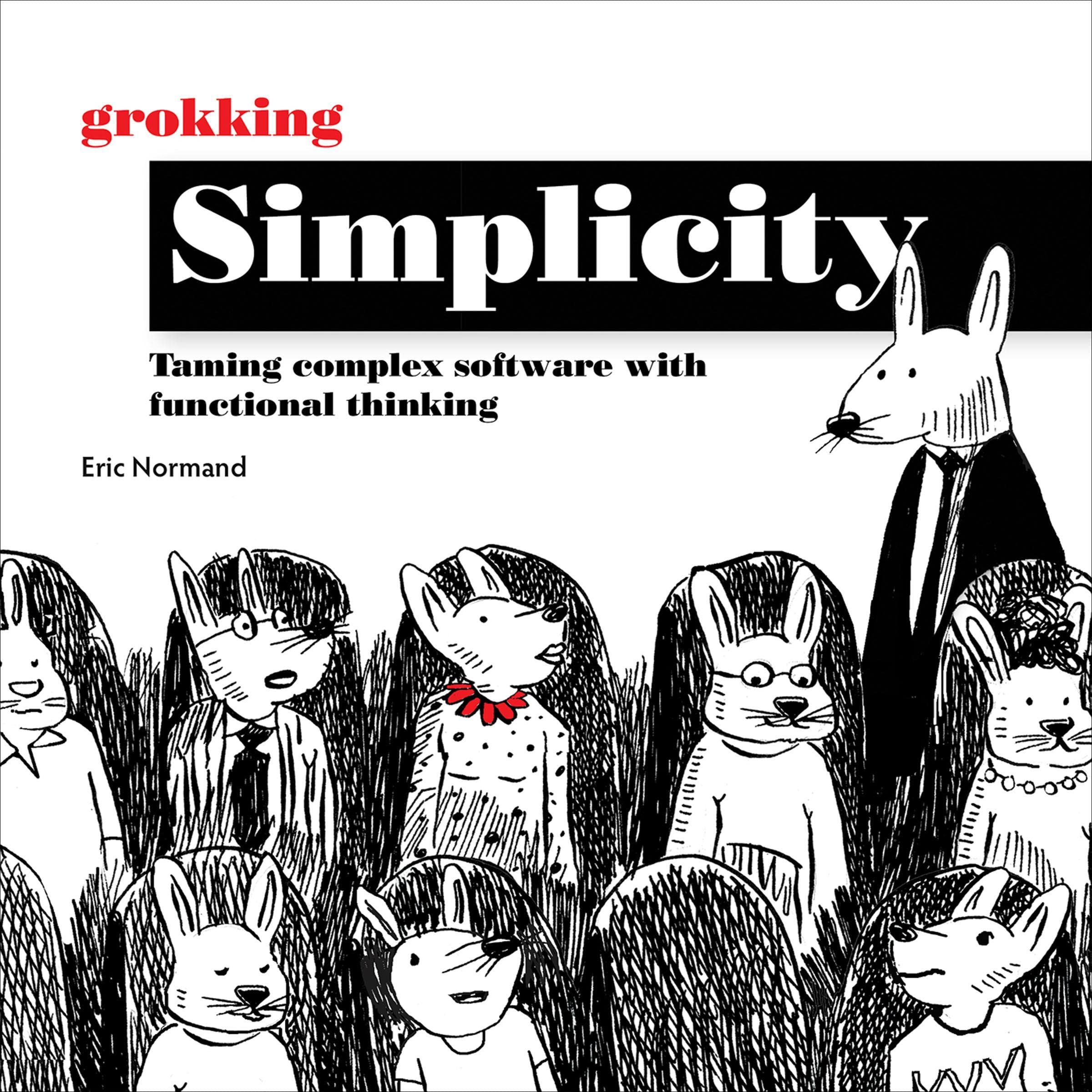 Grokking Simplicity: Taming Complex Software with Functional Thinking