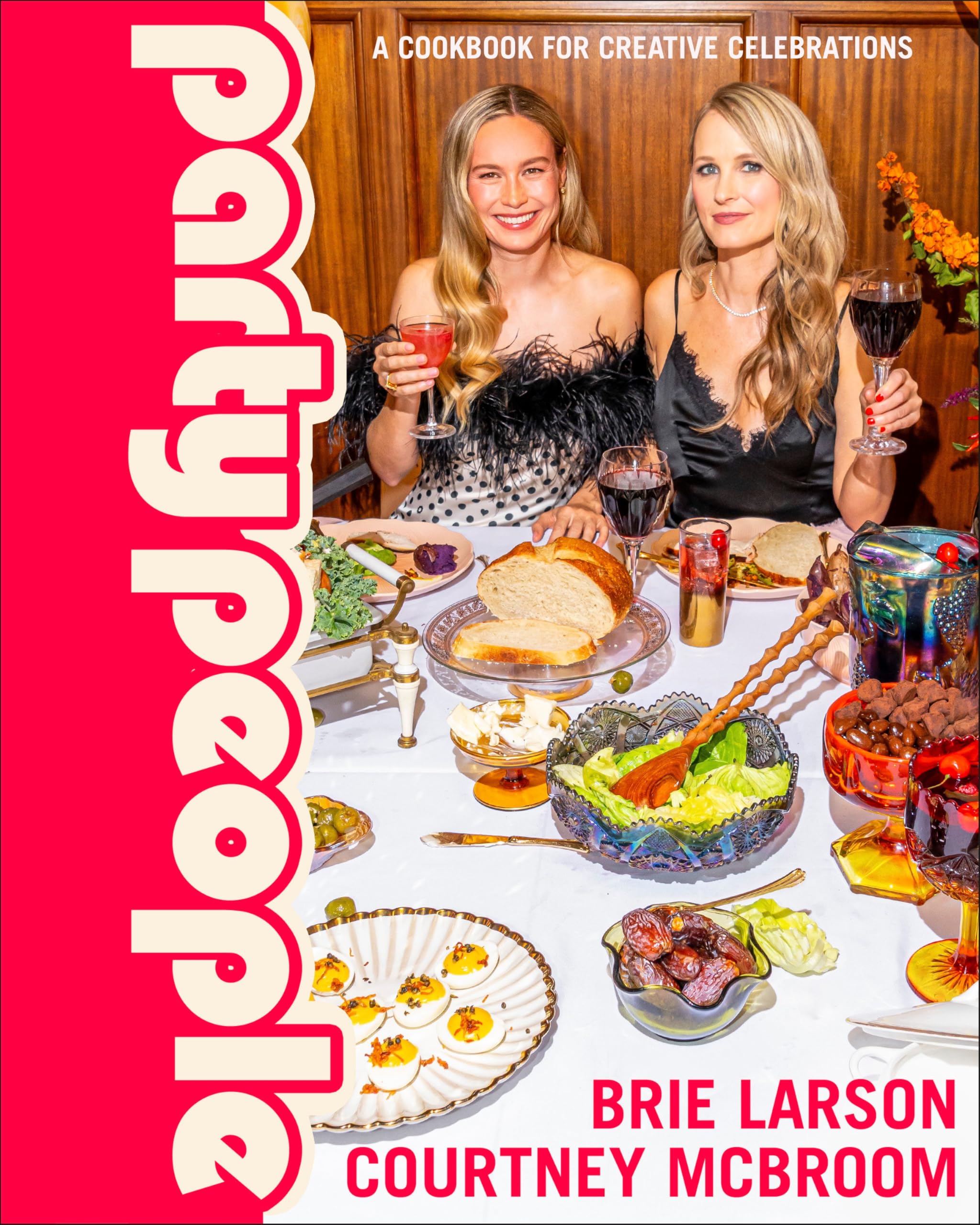Party People A Cookbook for Creative Celebrations by Brie Larson (Hardback Book)
