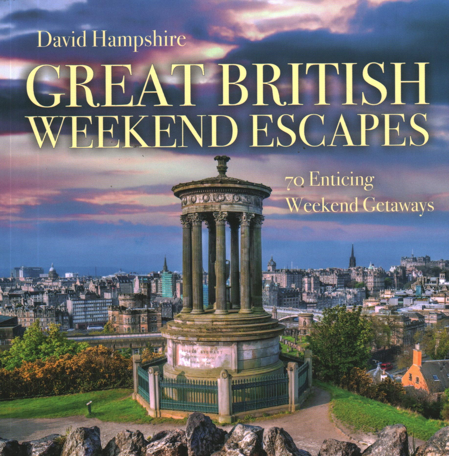Great British Weekend Escapes: 70 Enticing Weekend  by David Hampshire PAPERBACK