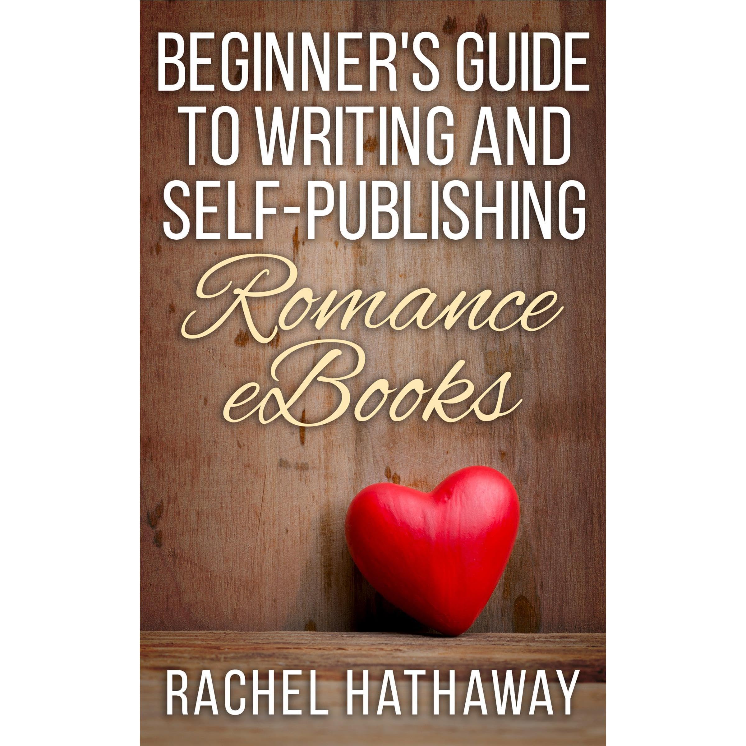 Beginner's Guide to Writing and Self-Publishing Romance eBooks