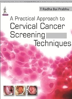 A Practical Approach to Cervical Cancer Screening Techniques