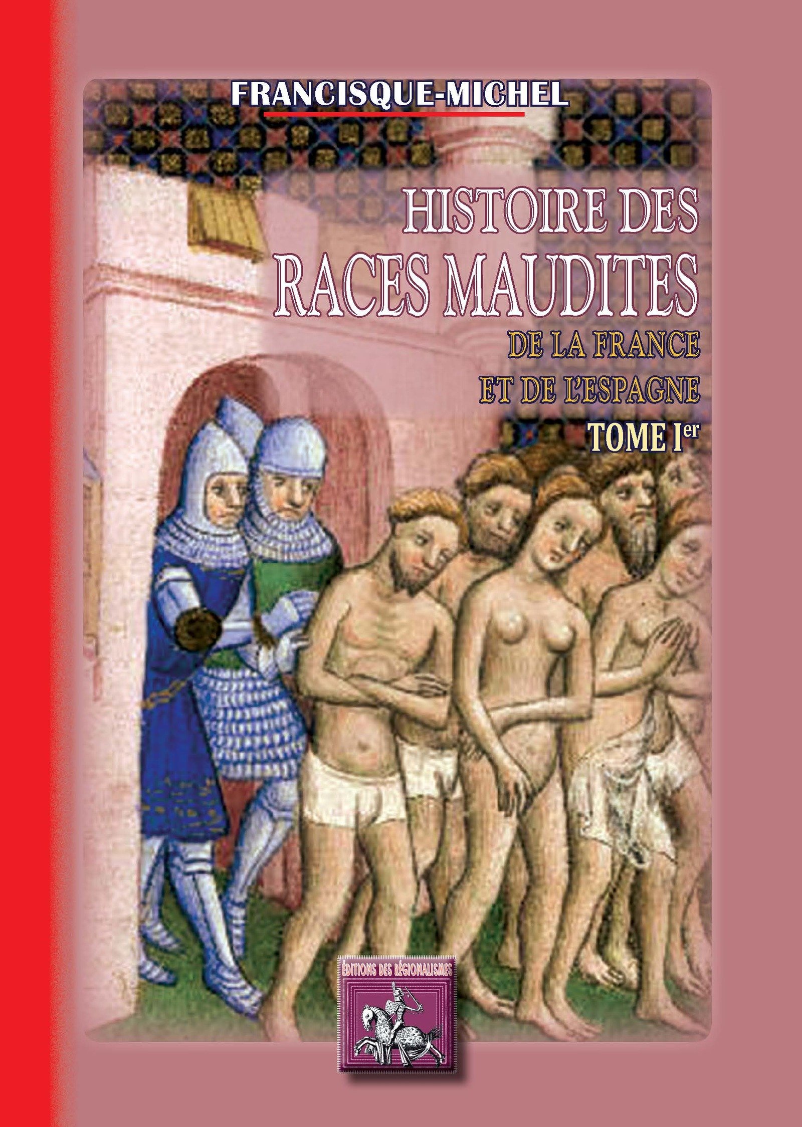 Histoire des races maudites de la France et de l'Espagne (Tome Ier) (ARREMOULUDAS) (French Edition)