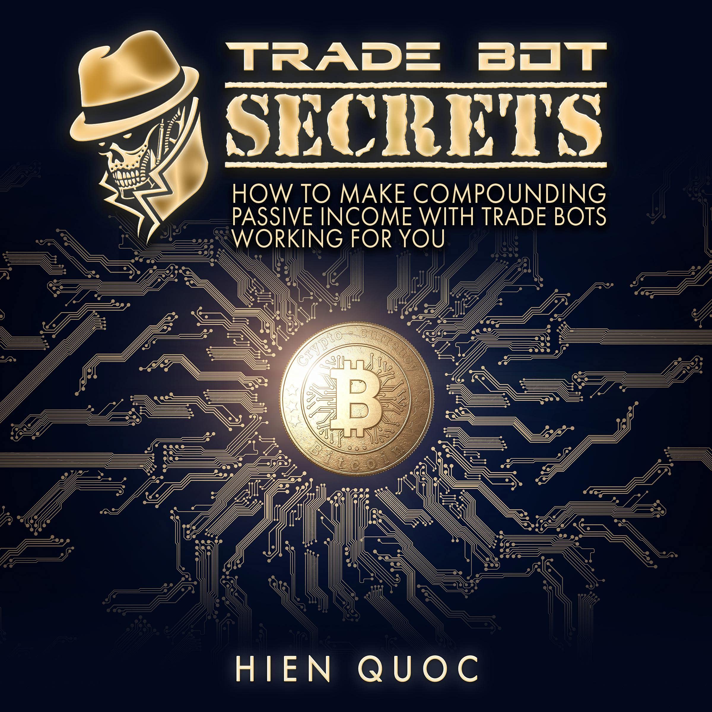 Cover art for How to Make Compounding Passive Income with Trade Bots Working for You