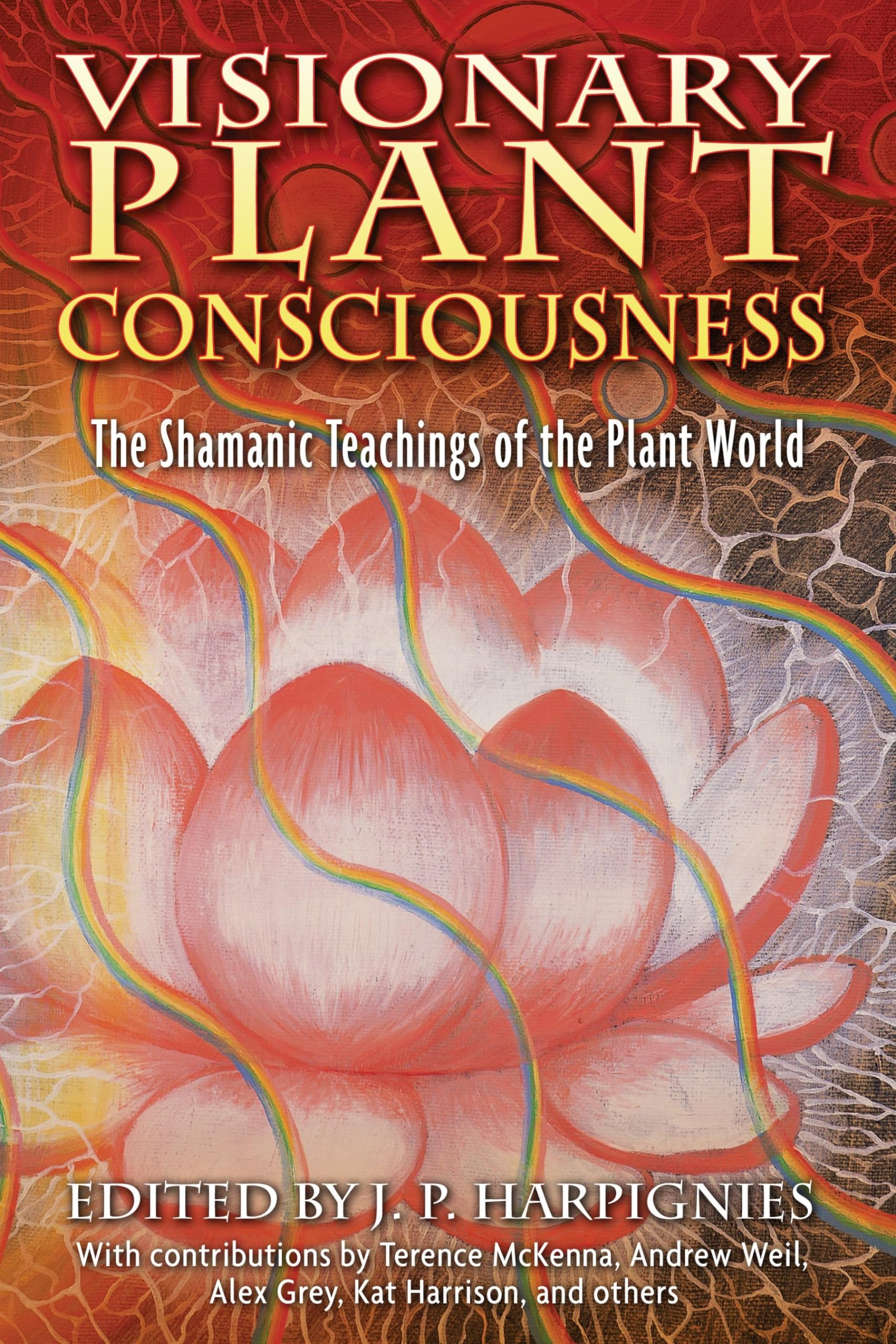 Visionary Plant Consciousness: The Shamanic Teachings of the Plant