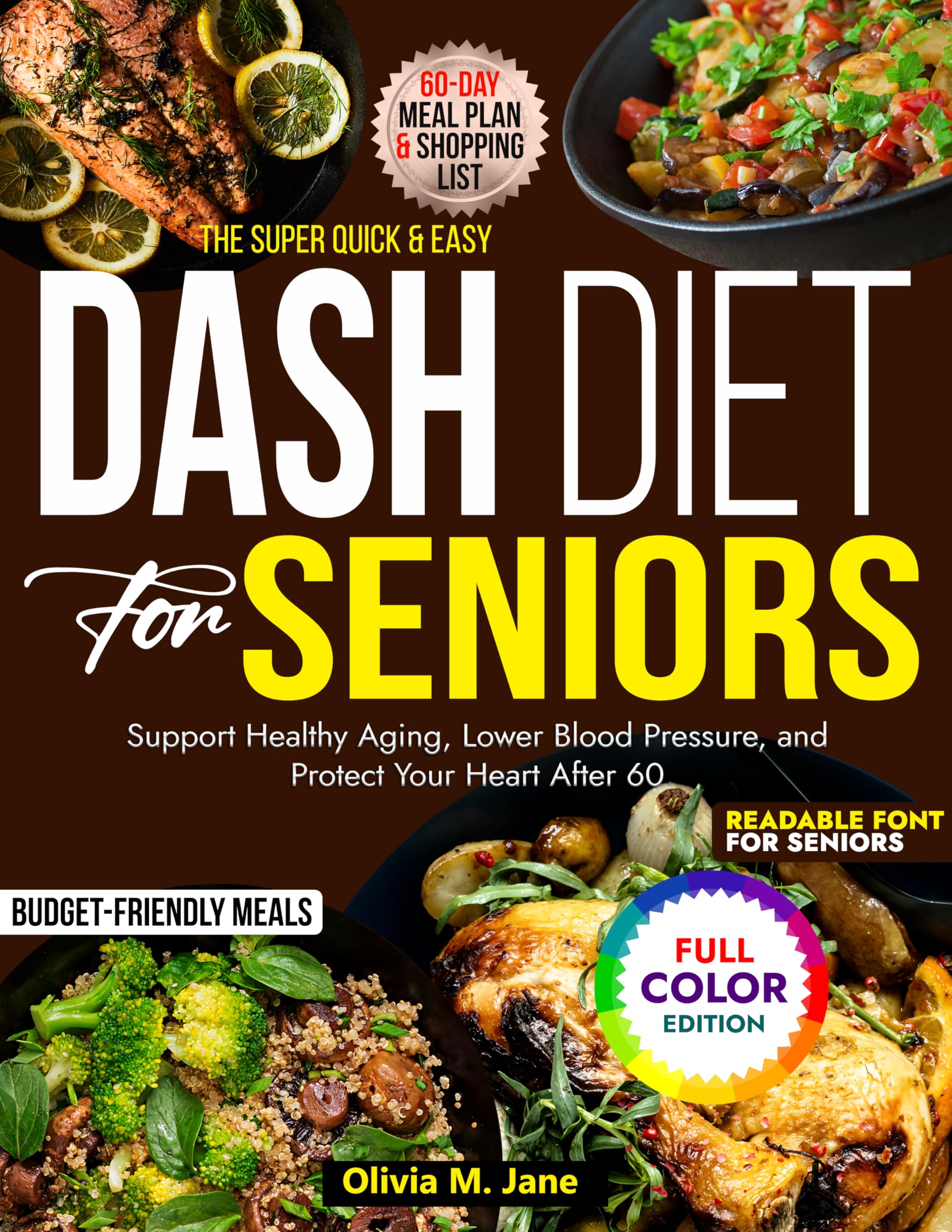 The Super Quick & Easy Dash Diet for Seniors: Support Healthy Aging, Lower Blood Pressure, and Protect Your Heart After 60