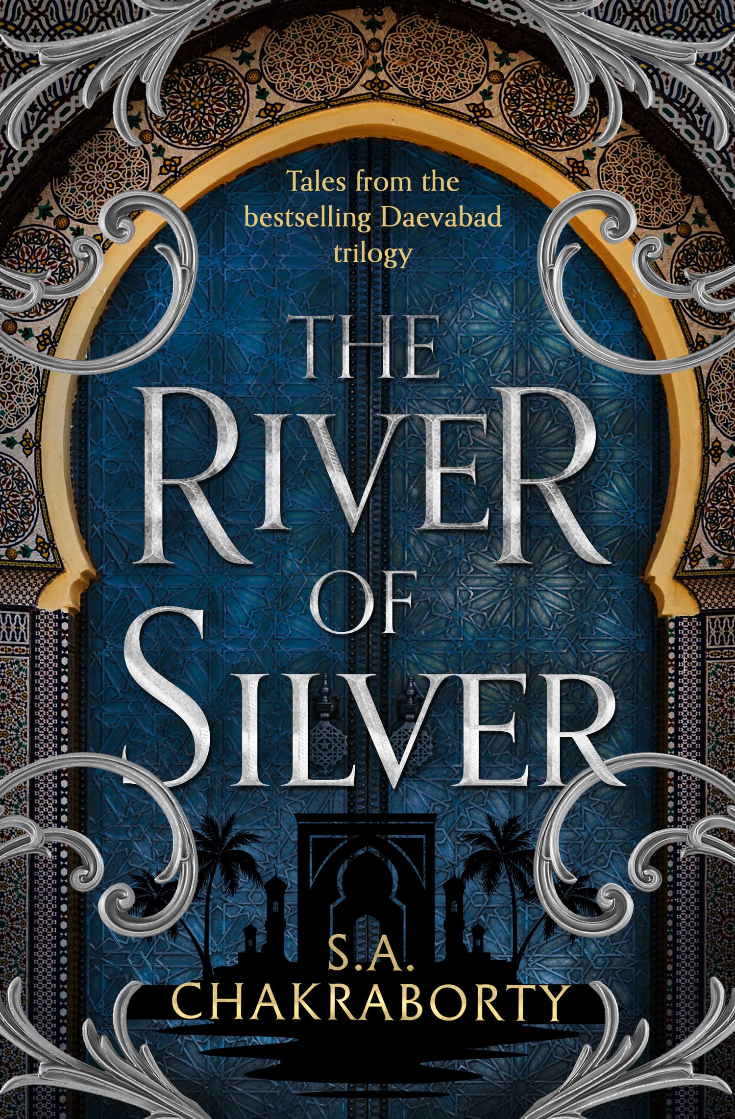 The River of Silver: Return to a world of adventure, romance, and magic with these stories from the bestselling and award-winning epic fantasy series: Book 4 (The Daevabad Trilogy)
