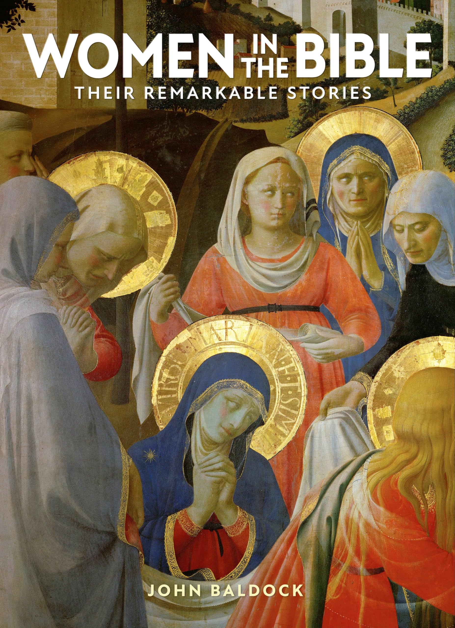 Women in the Bible : Their Remarkable Stories