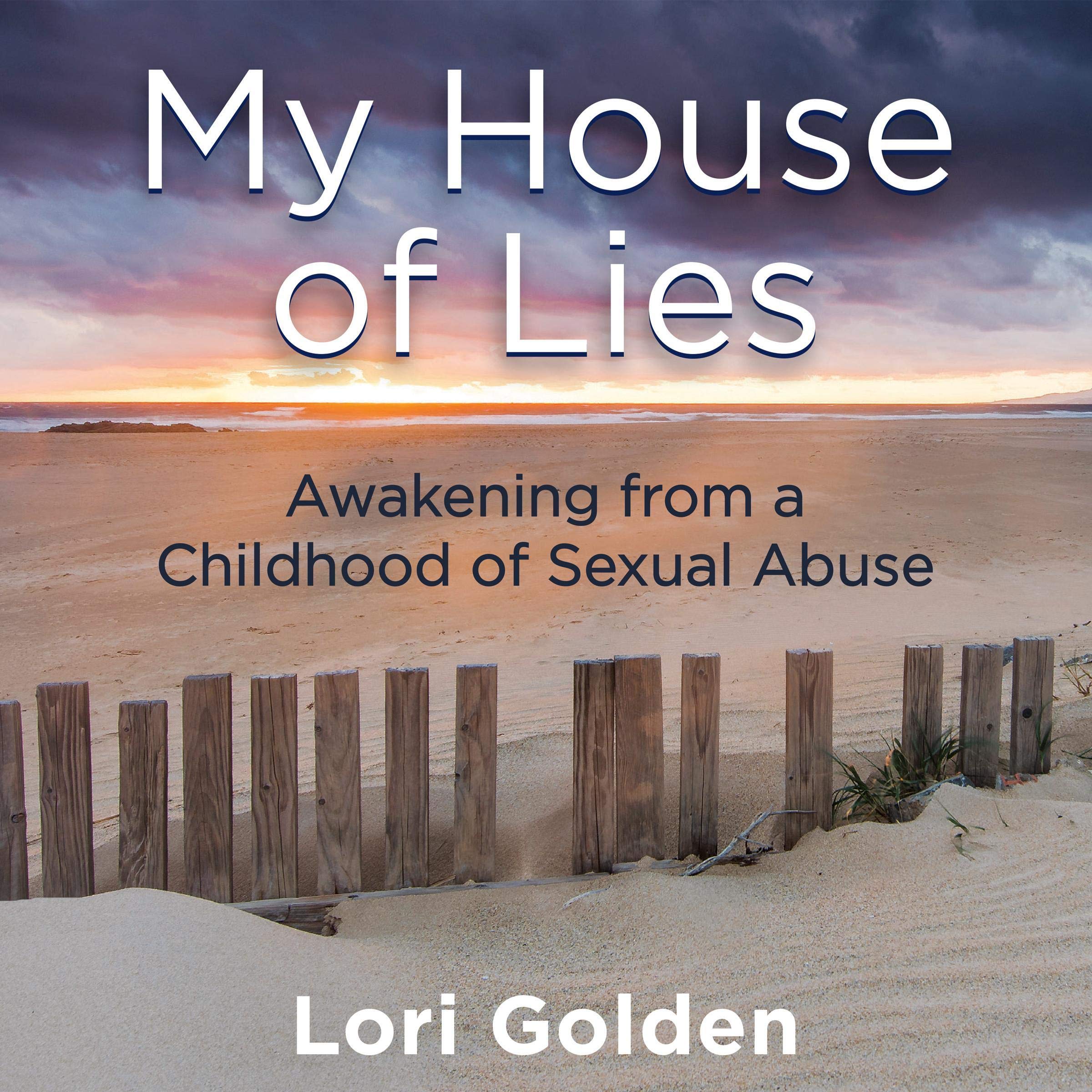 My House of Lies: Awakening from a Childhood of Sexual Abuse