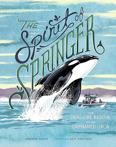 The Spirit of Springer: The Real-Life Rescue of an Orphaned