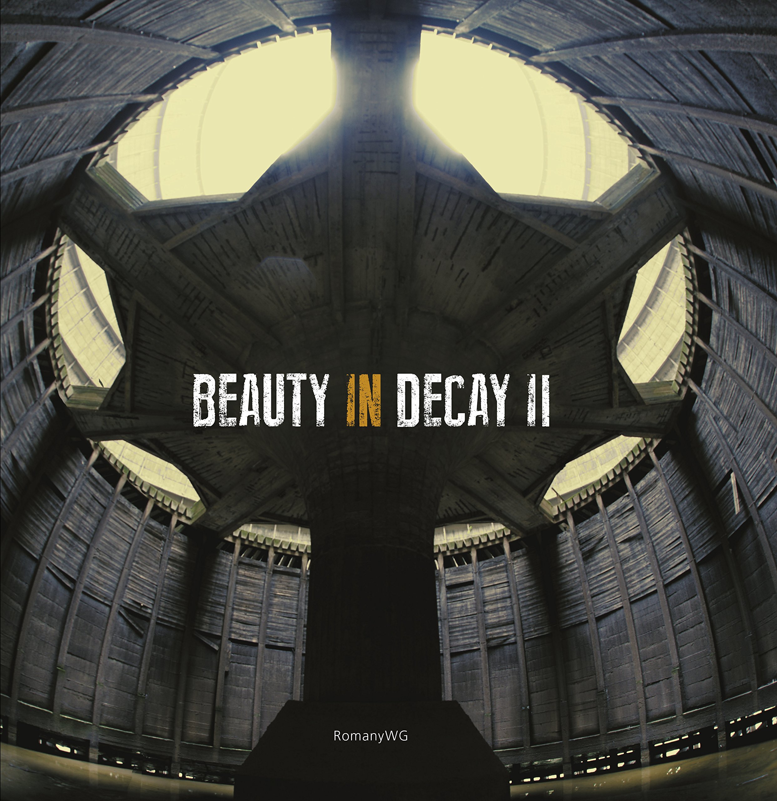Beauty in Decay Ii: Urbex: 2 Hardcover – Illustrated, 1 Nov. 2012