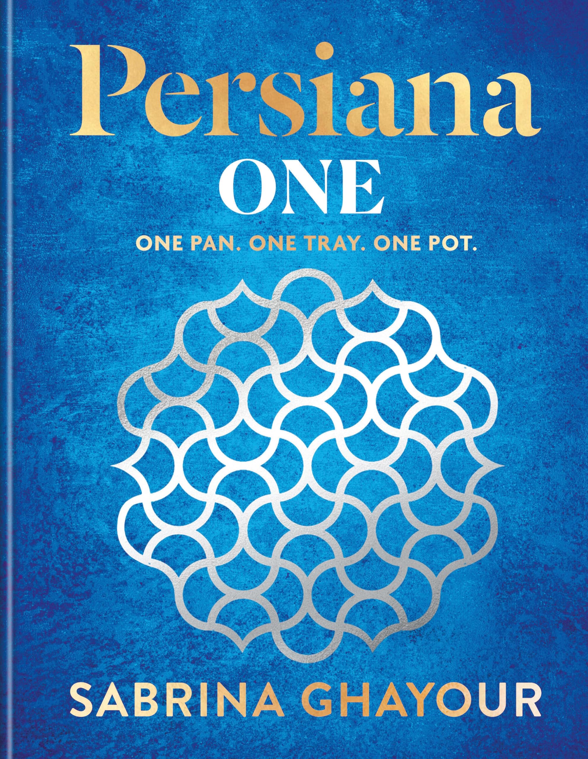 Persiana One: ALL NEW delicious recipes to make in one pan, one tray or one pot