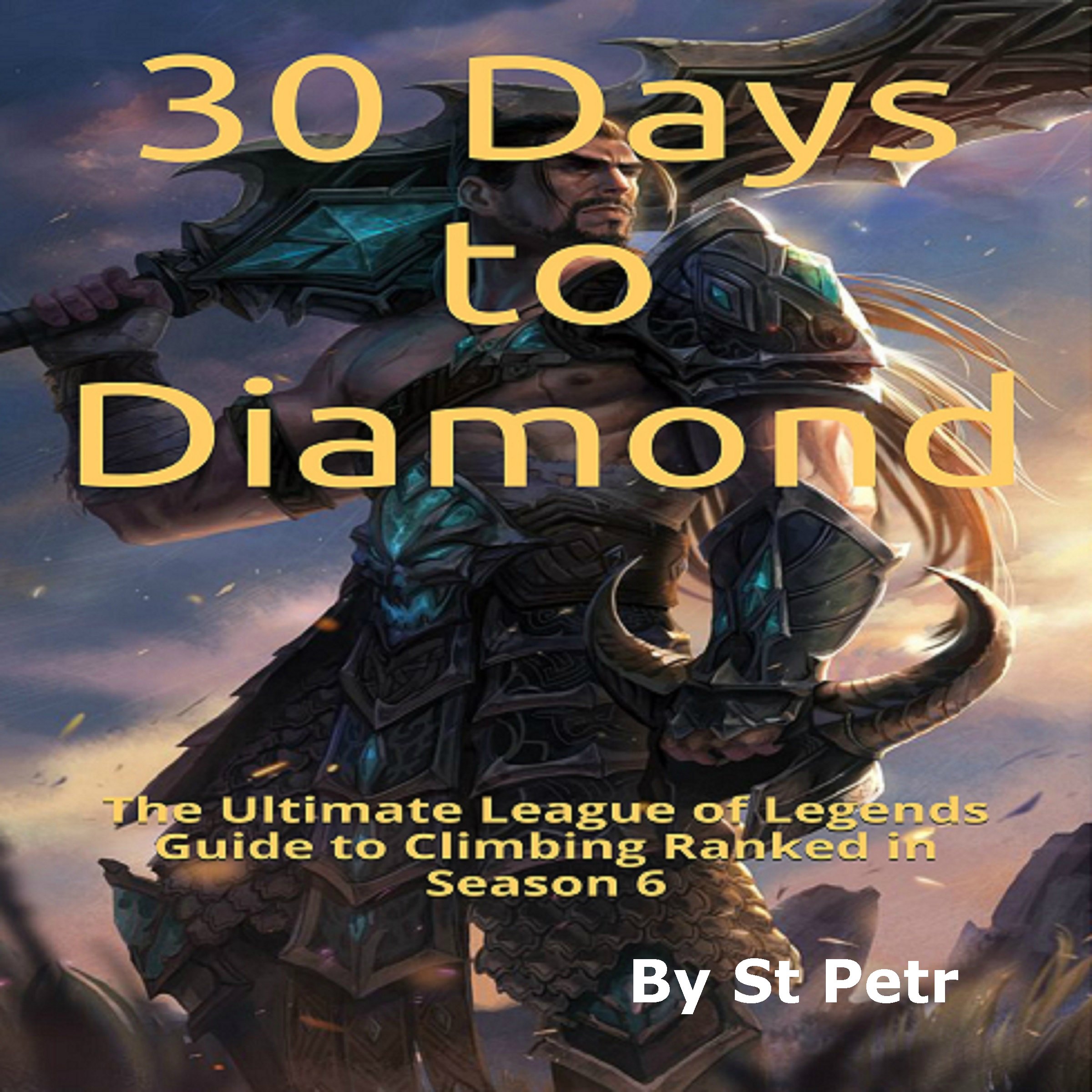 Buy 30 Days to Diamond: The Ultimate League of Legends Guide to 
