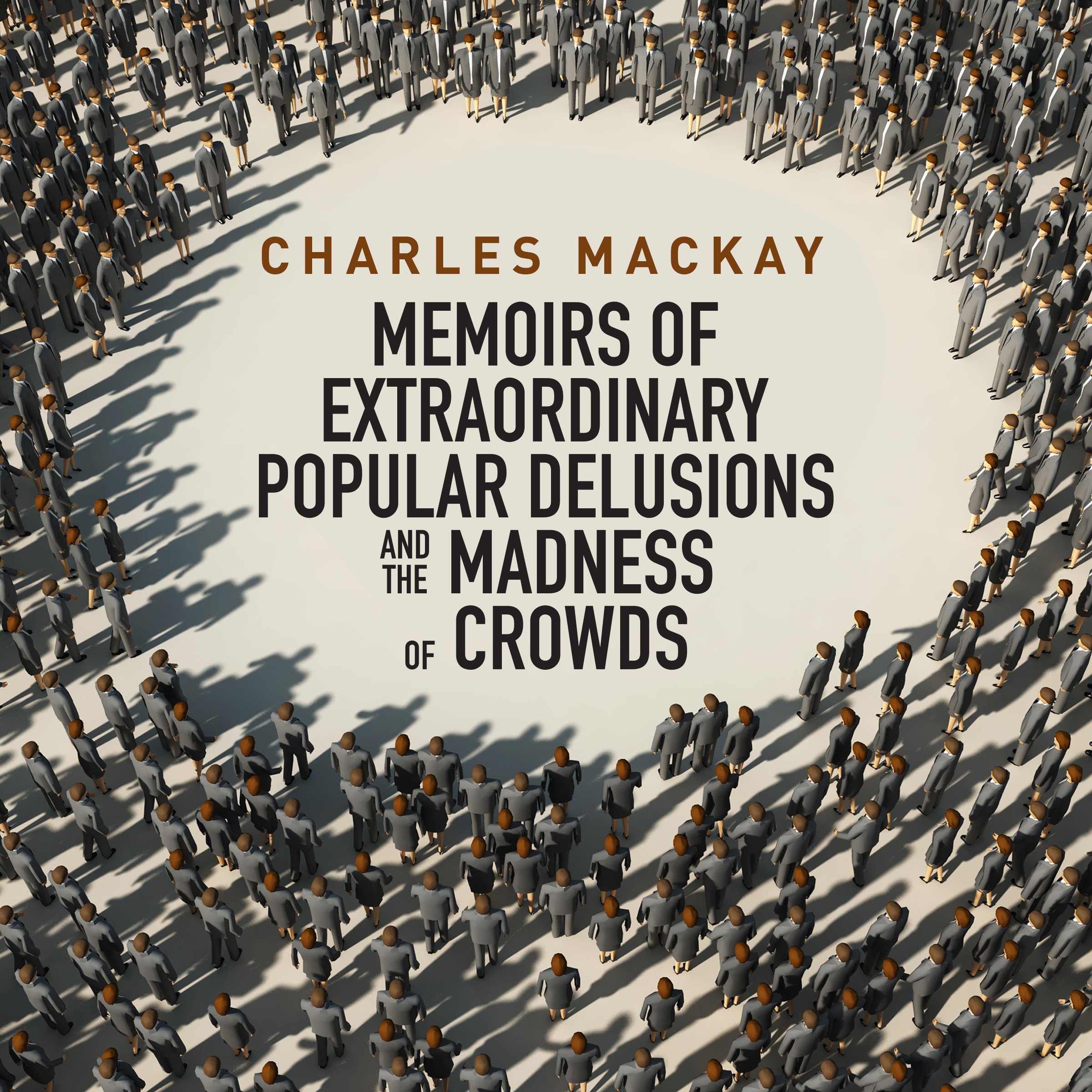 Memoirs of Extraordinary Popular Delusions and the Madness of Crowds