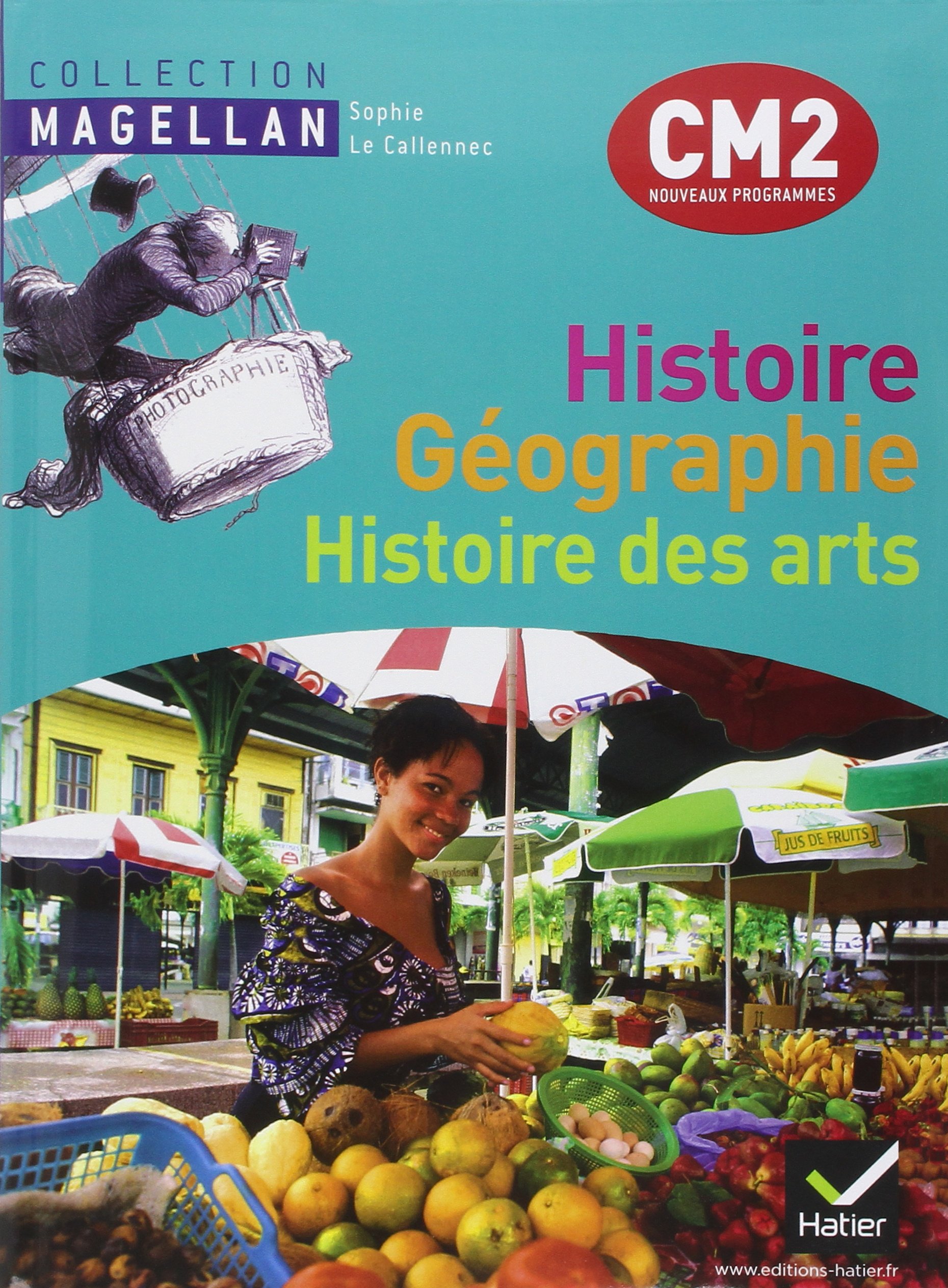 Magellan Histoire-Géographie Histoire des arts CM2 éd. 2011 - Manuel de l'élève + Atlas