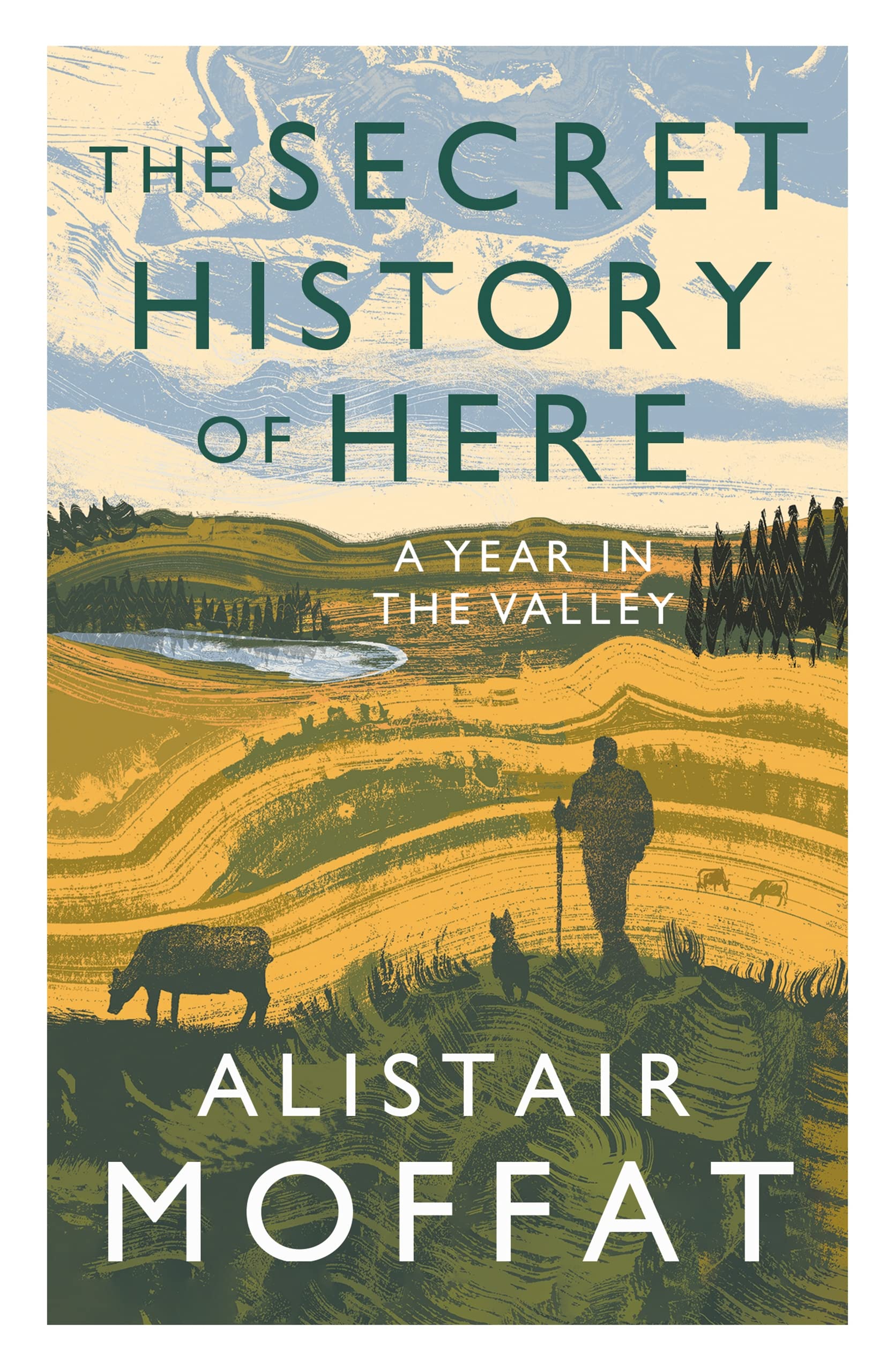The Secret History of Here: A Year in the Valley (Gardners June 22)