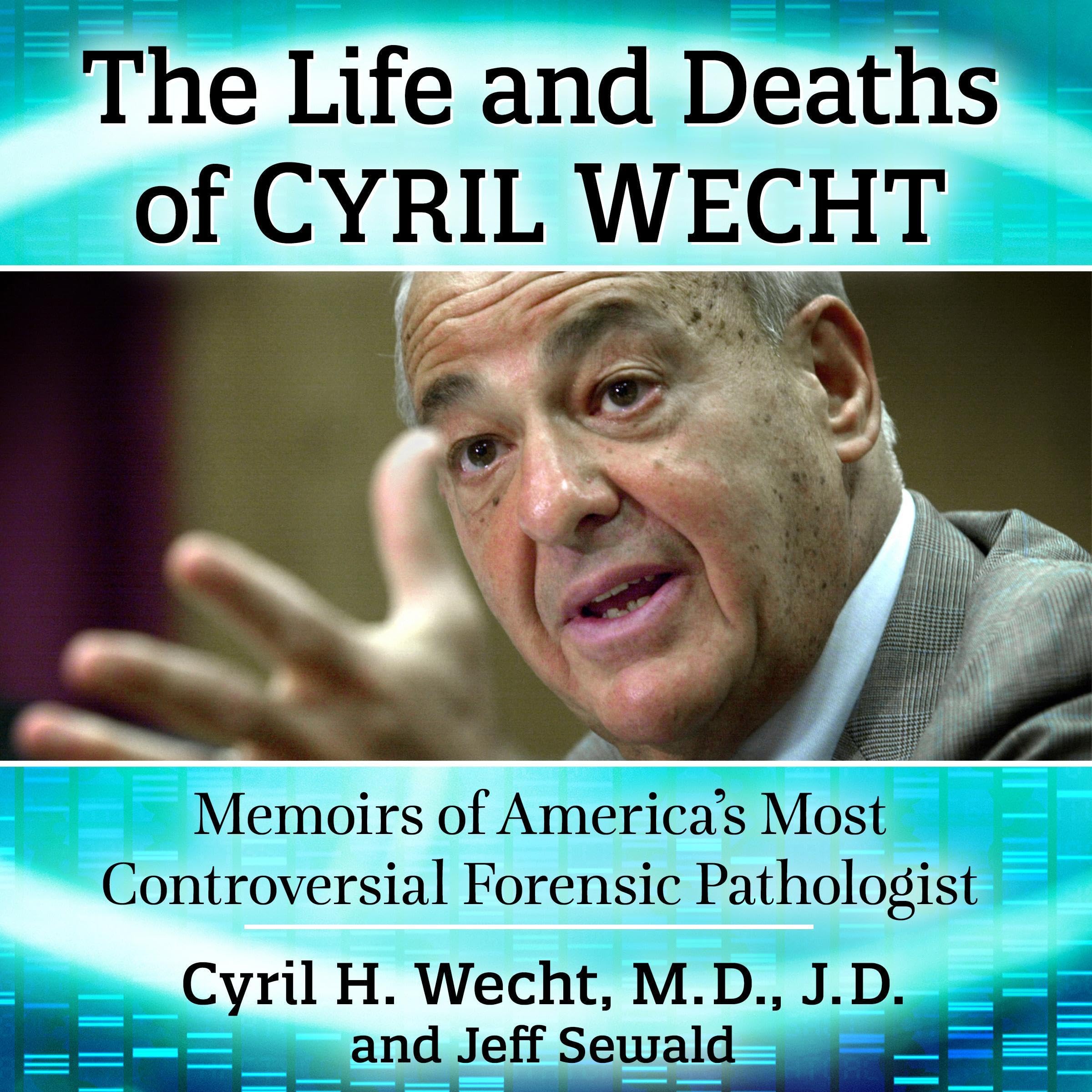 The Life and Deaths of Cyril Wecht